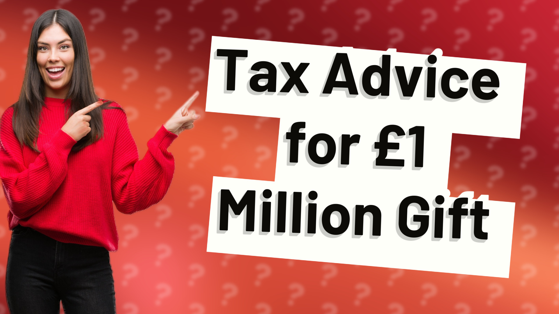 Tax Advice for £1 Million Gift