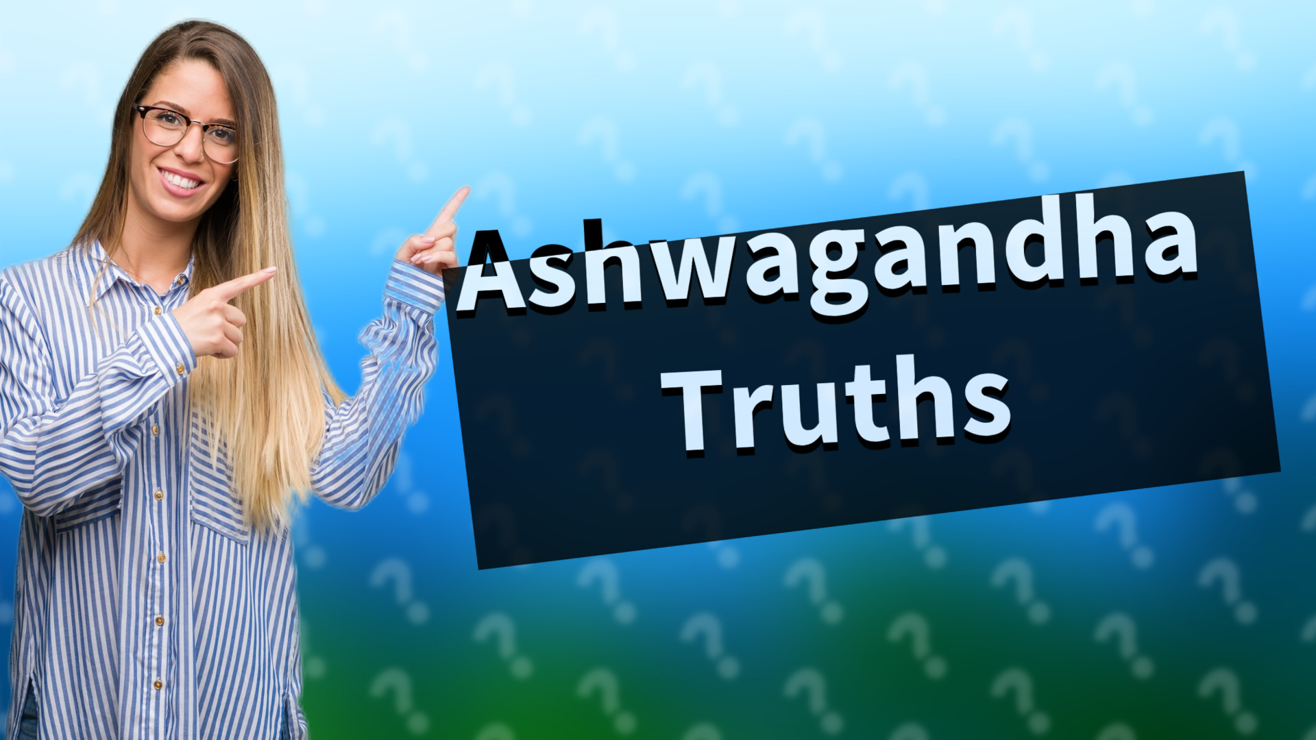 Ashwagandha Truths