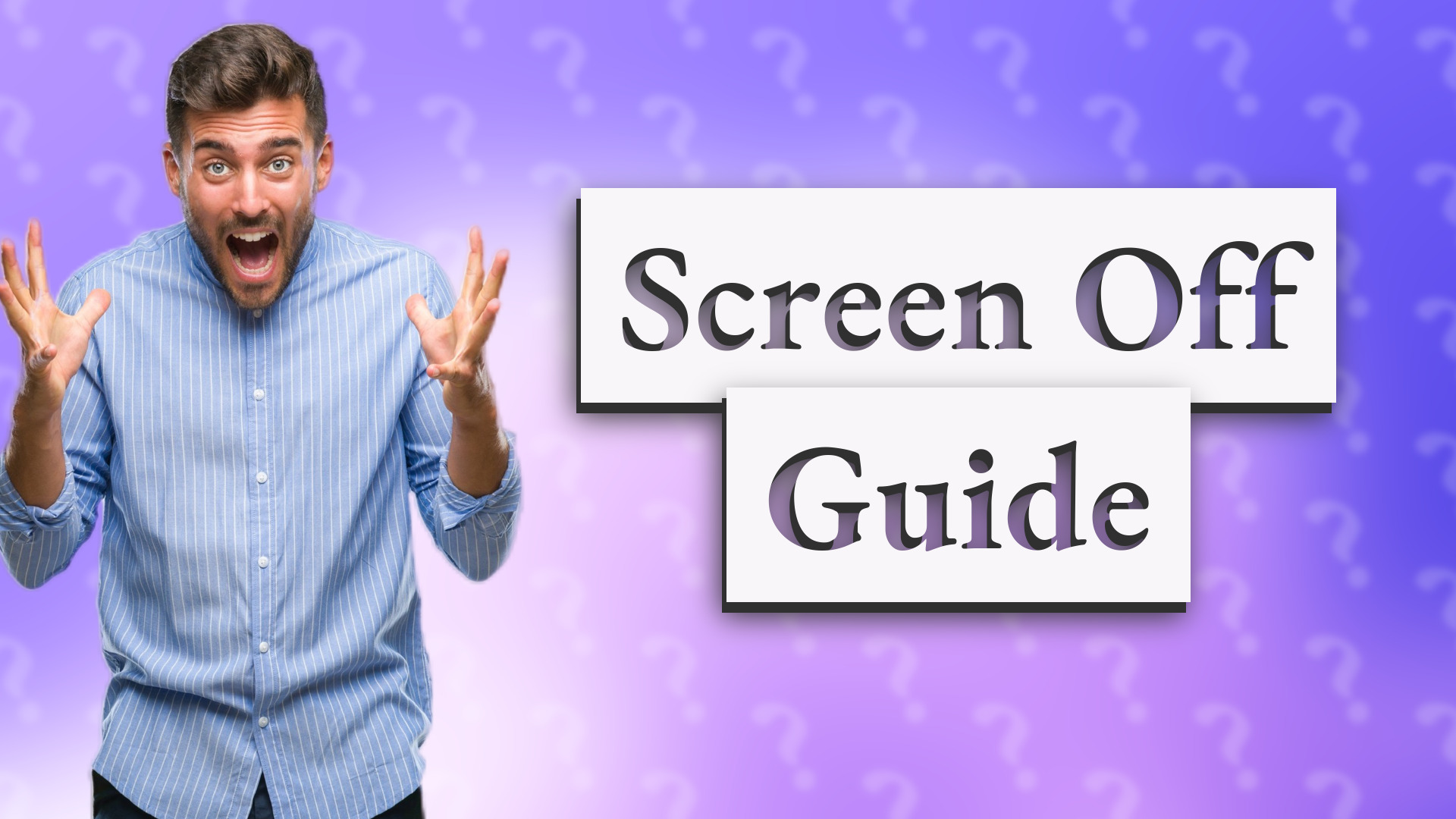 Screen Off Guide