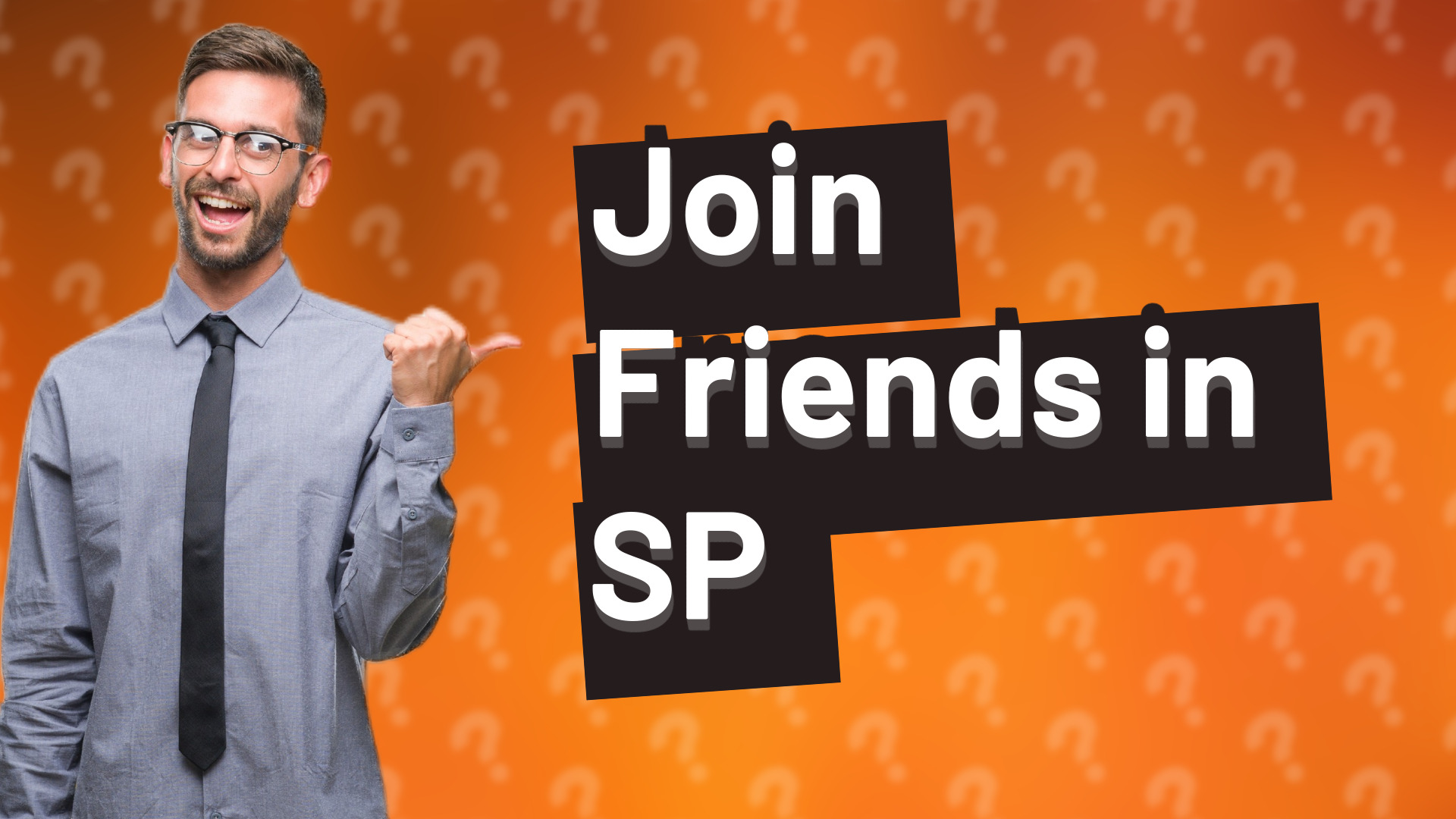 Join Friends in SP