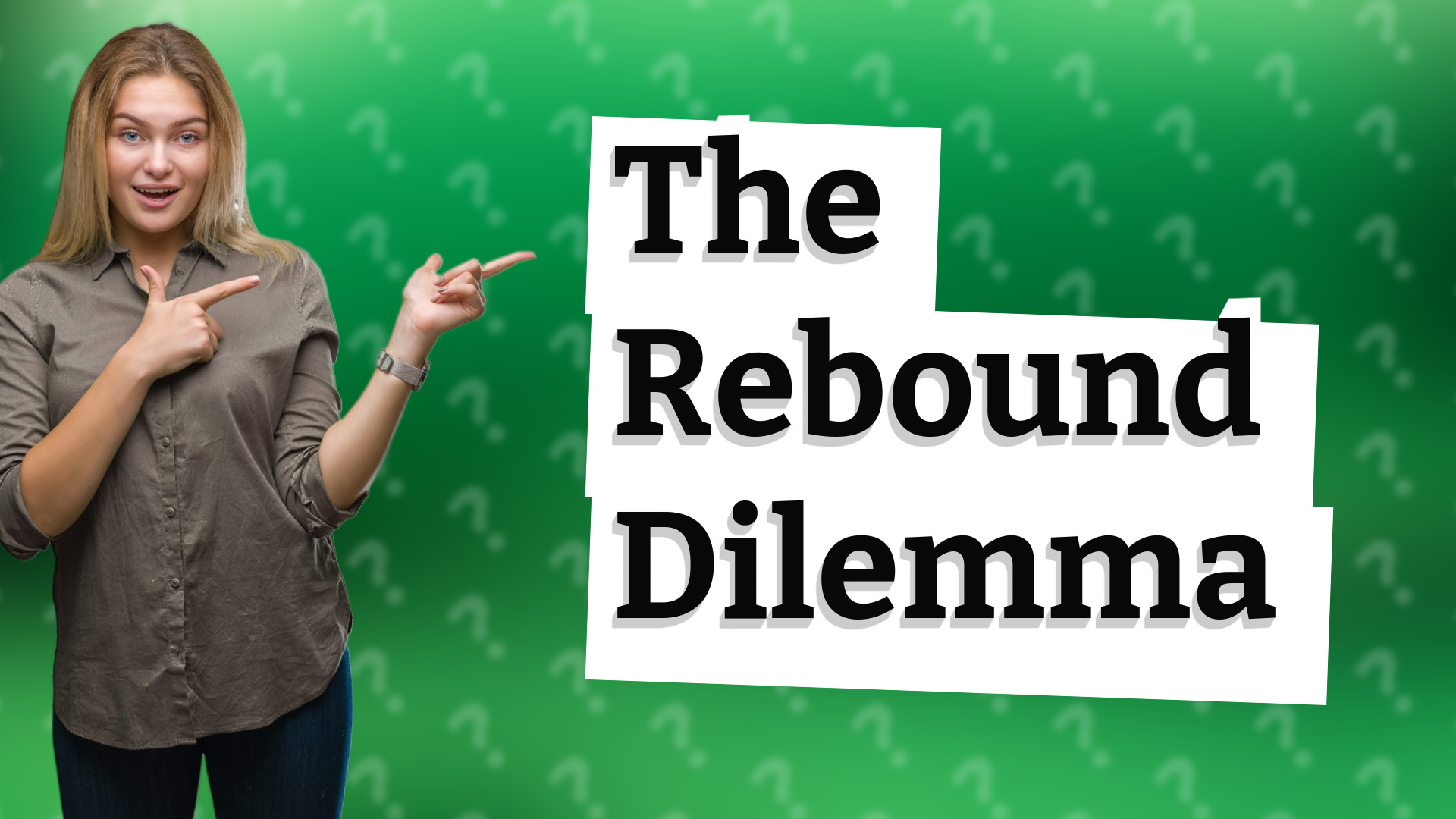 The Rebound Dilemma
