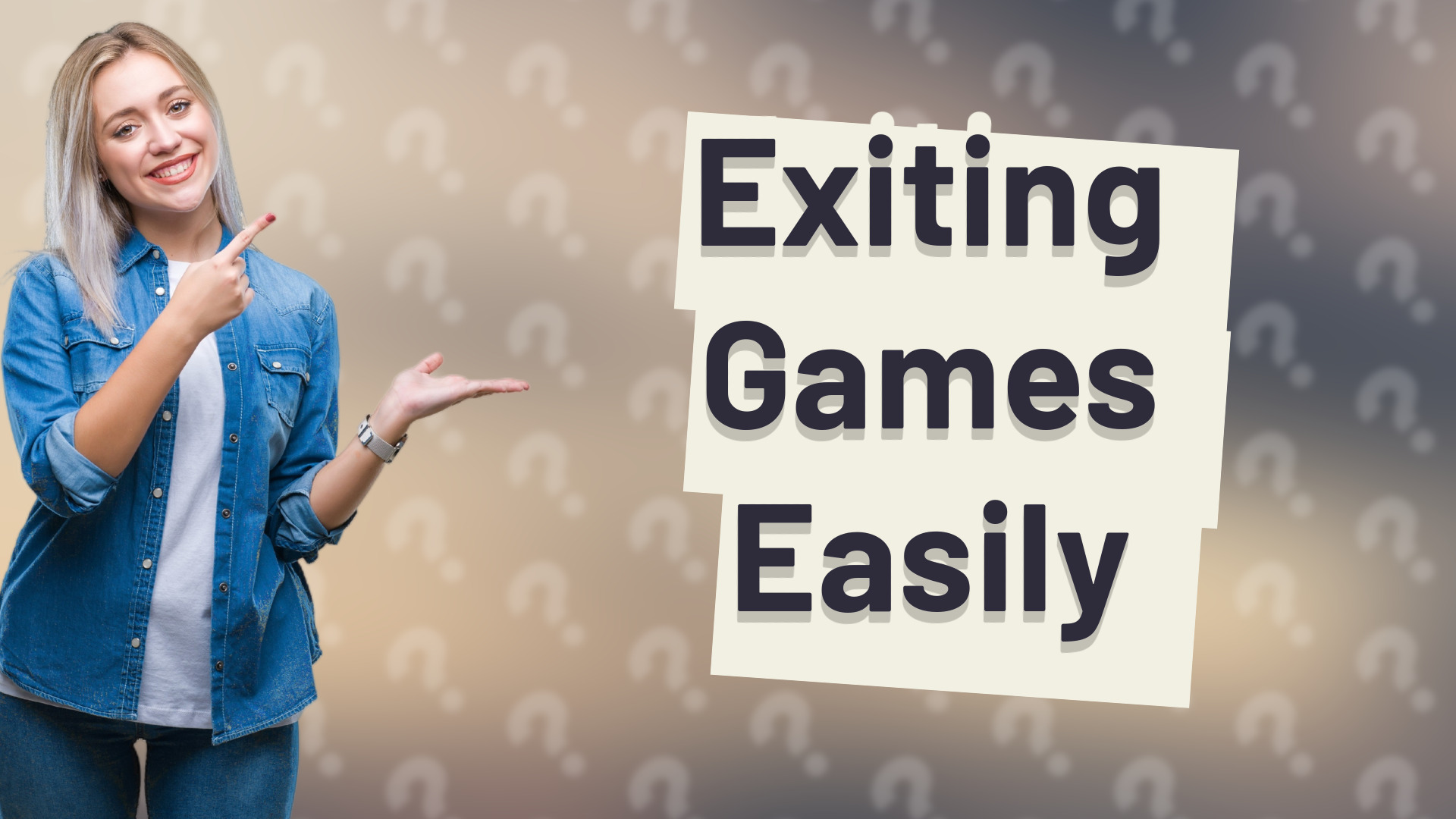 Exiting Games Easily