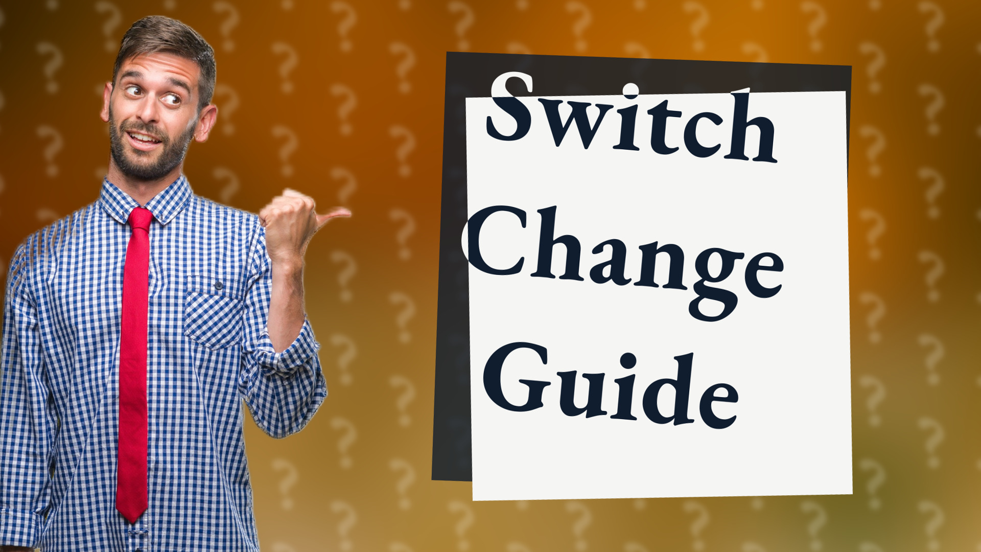 Switch Change Guide