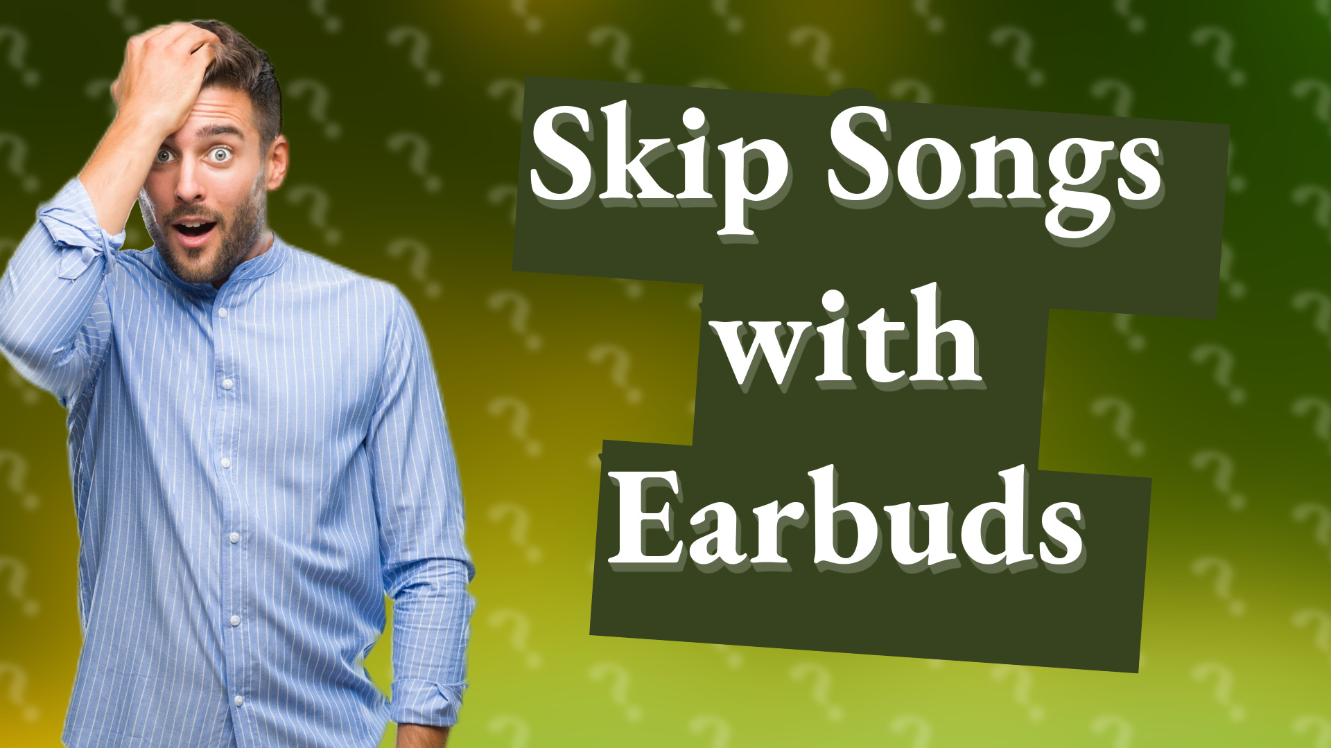 Skip Songs with Earbuds
