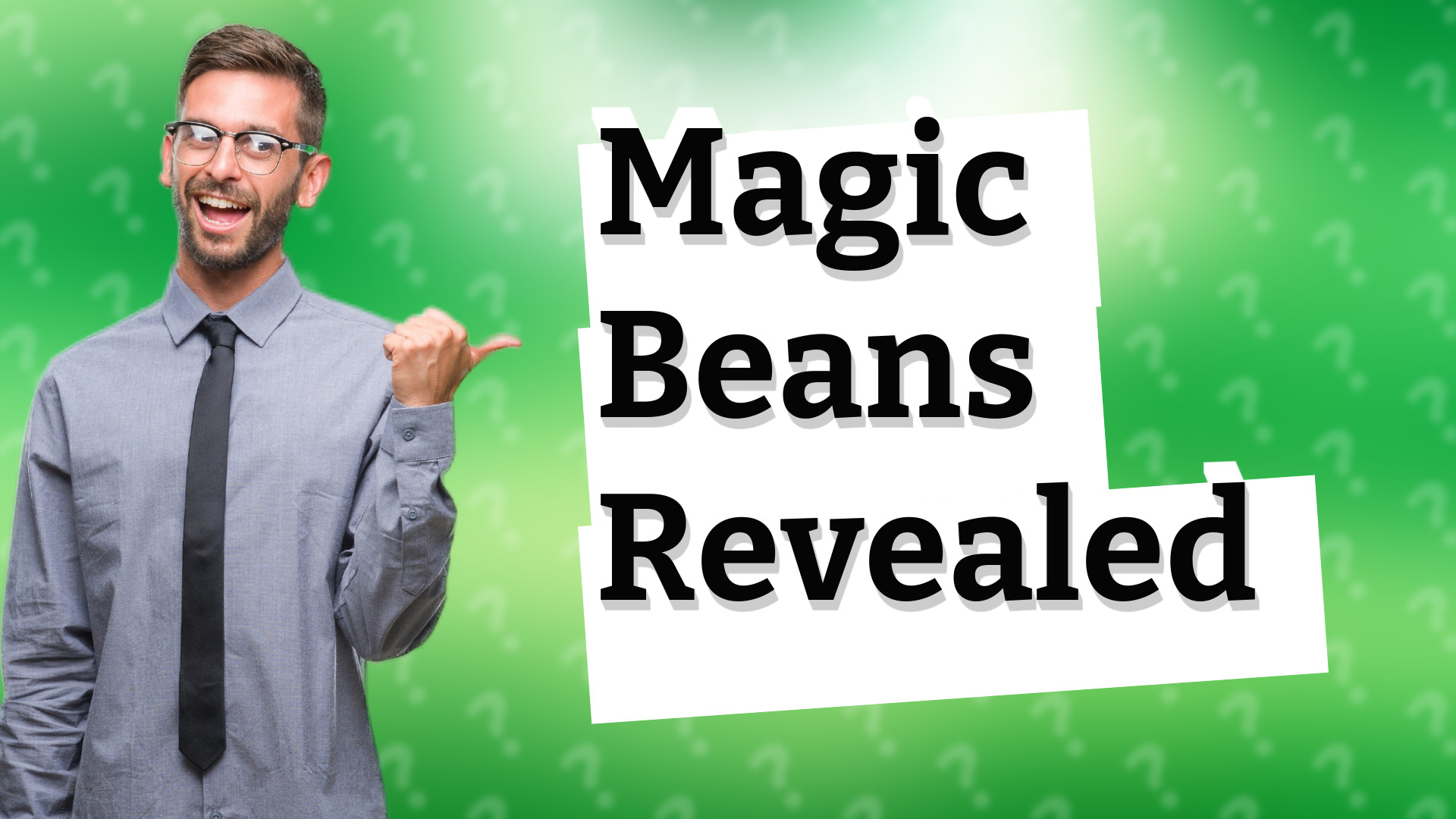 Magic Beans Revealed