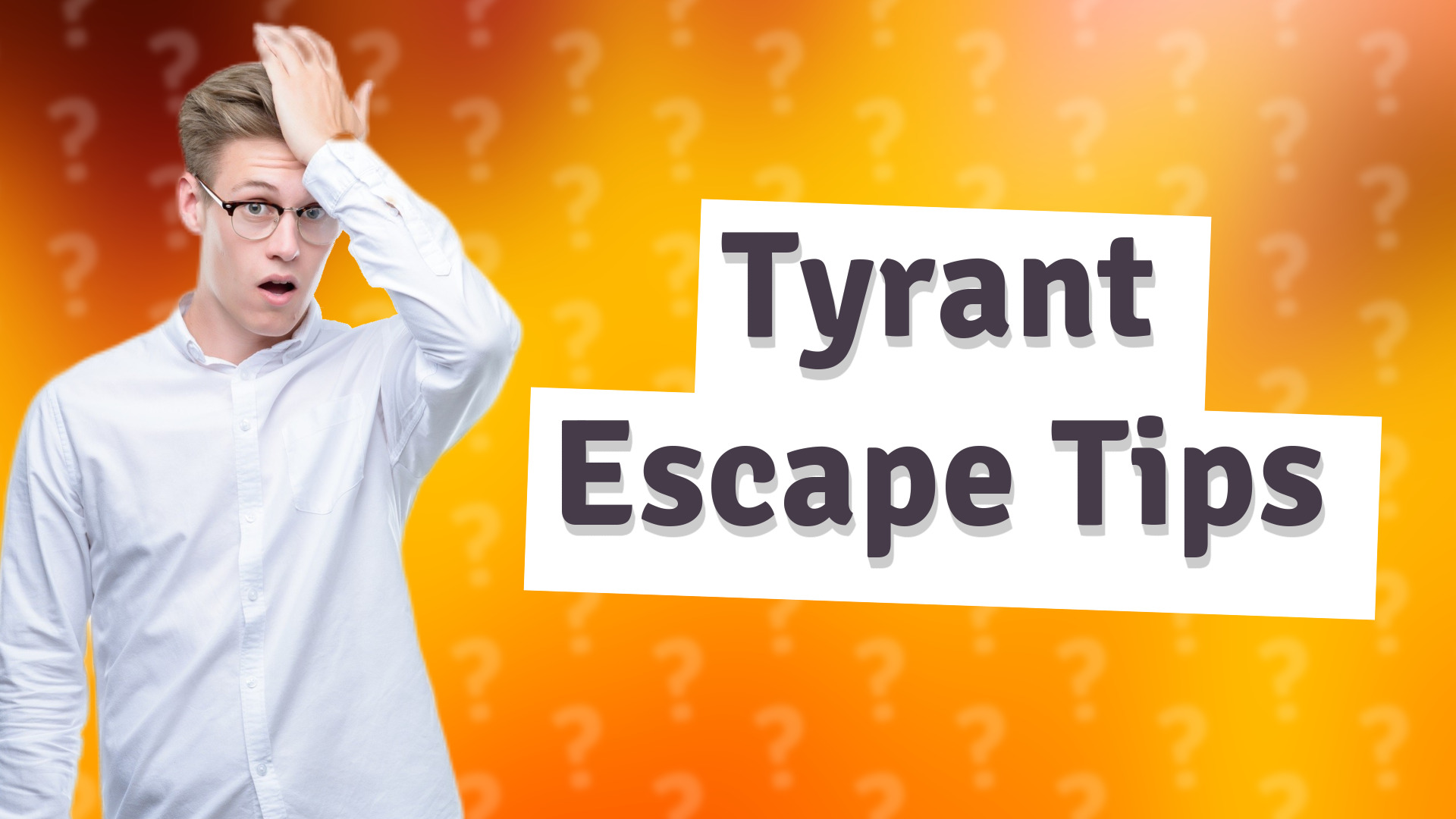 Tyrant Escape Tips