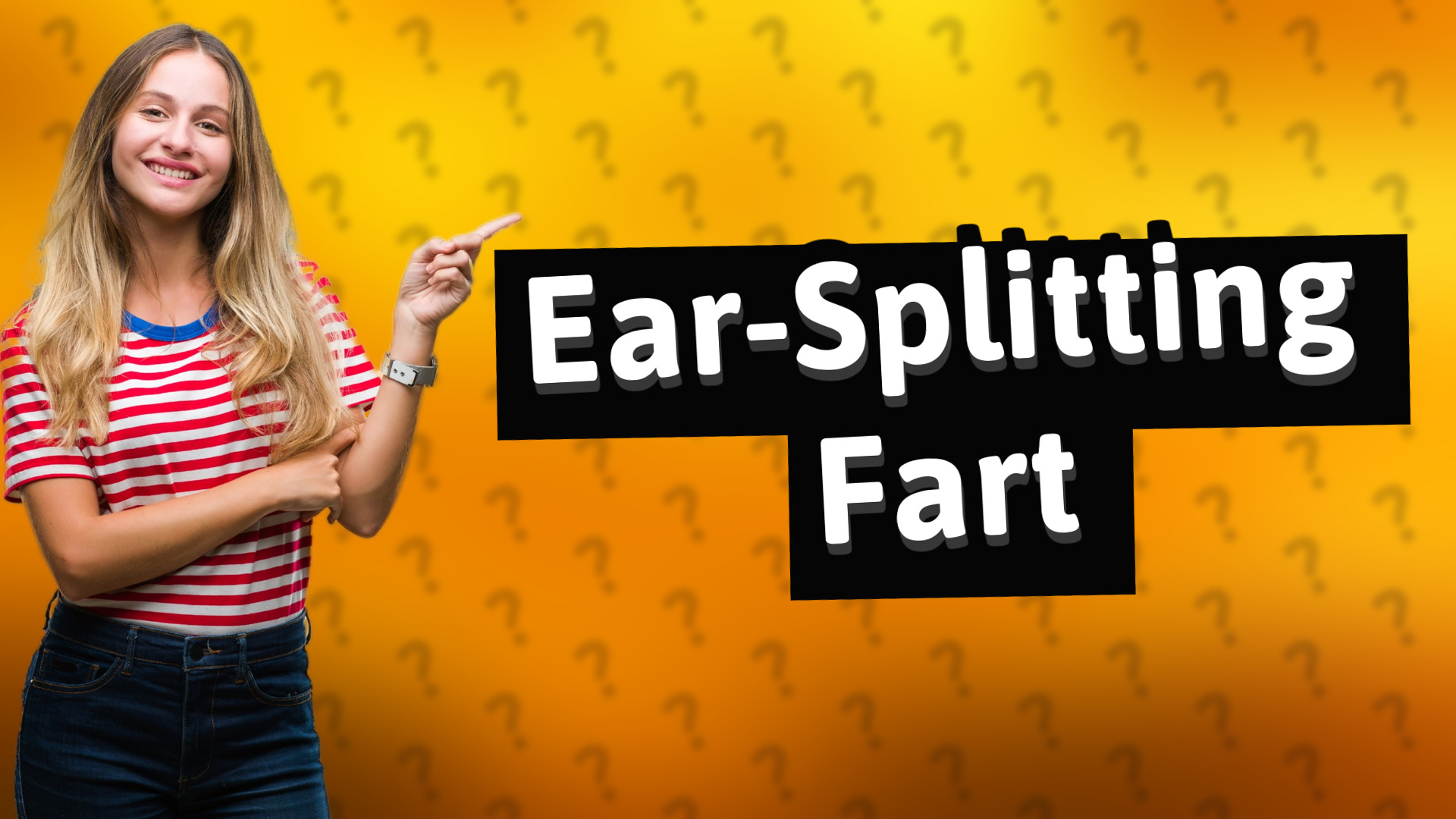 Ear-Splitting Fart