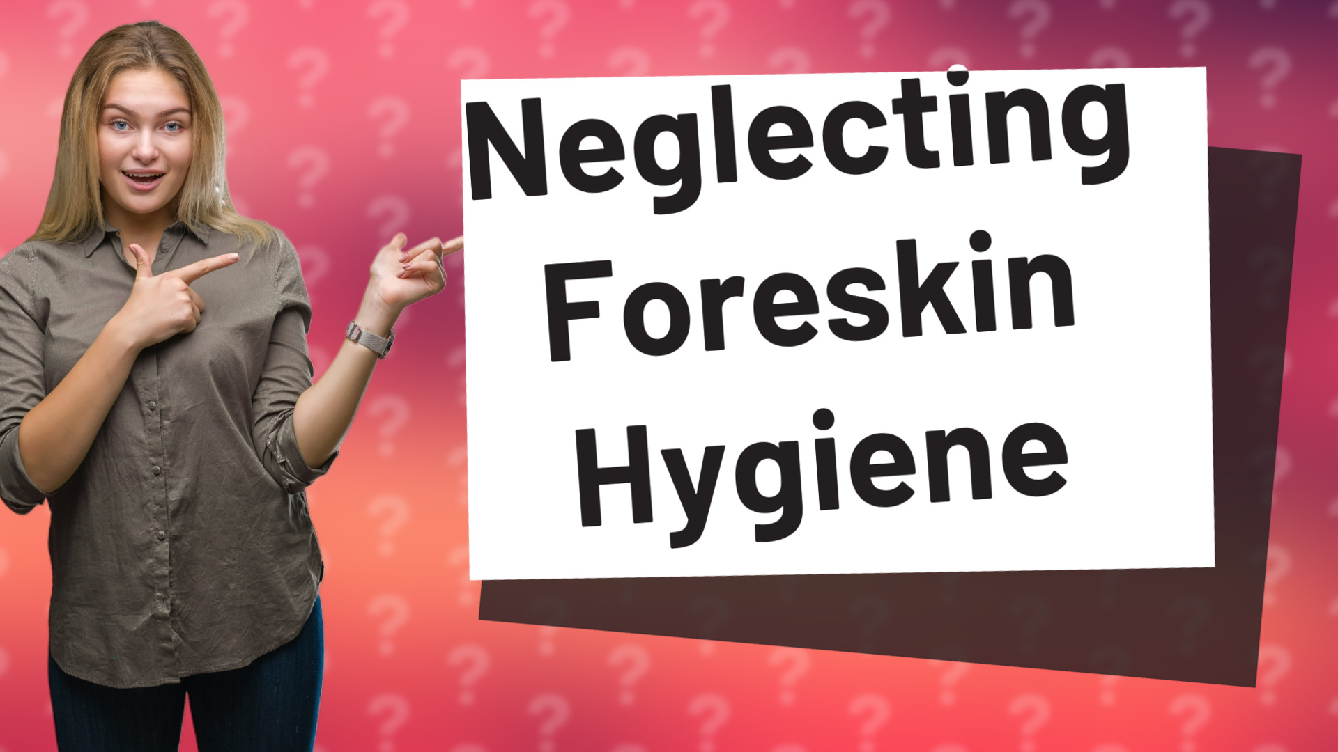 Neglecting Foreskin Hygiene