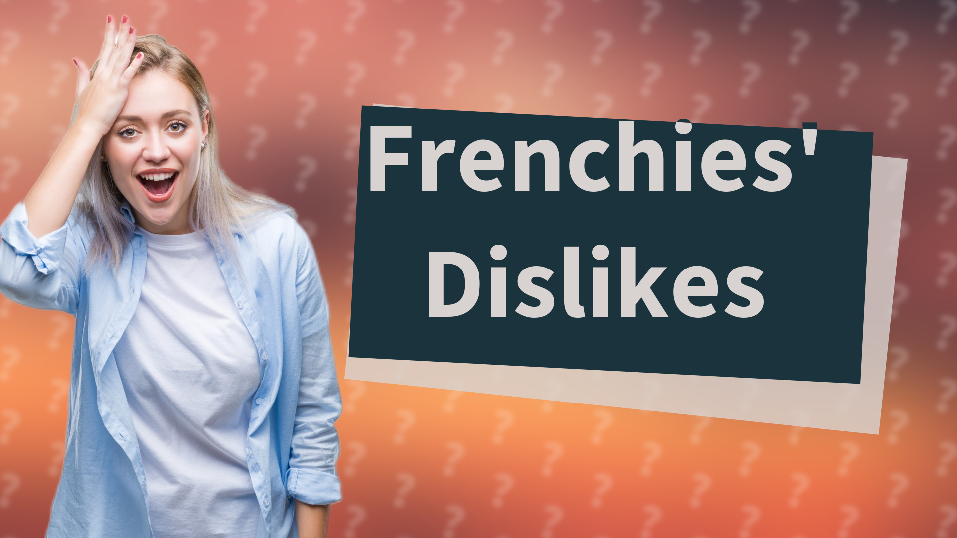 Frenchies' Dislikes