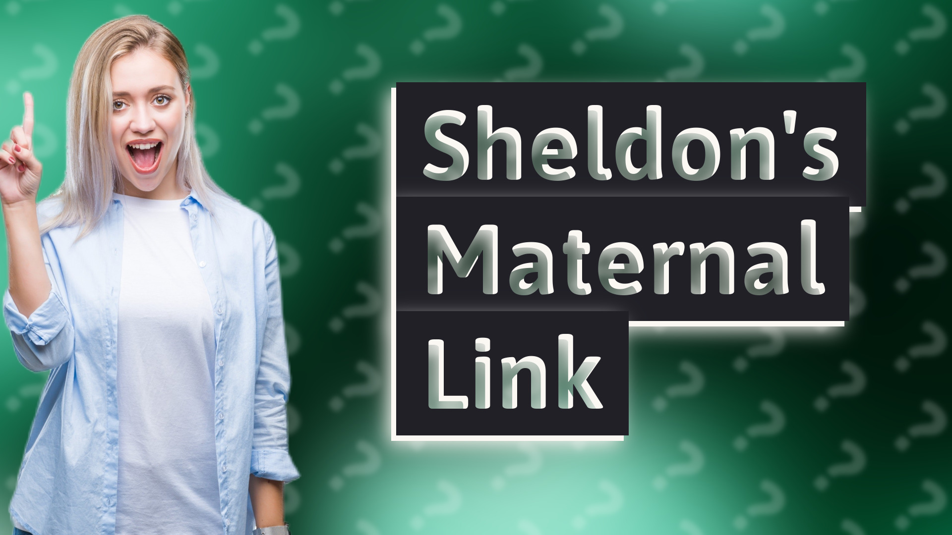 Sheldon's Maternal Link