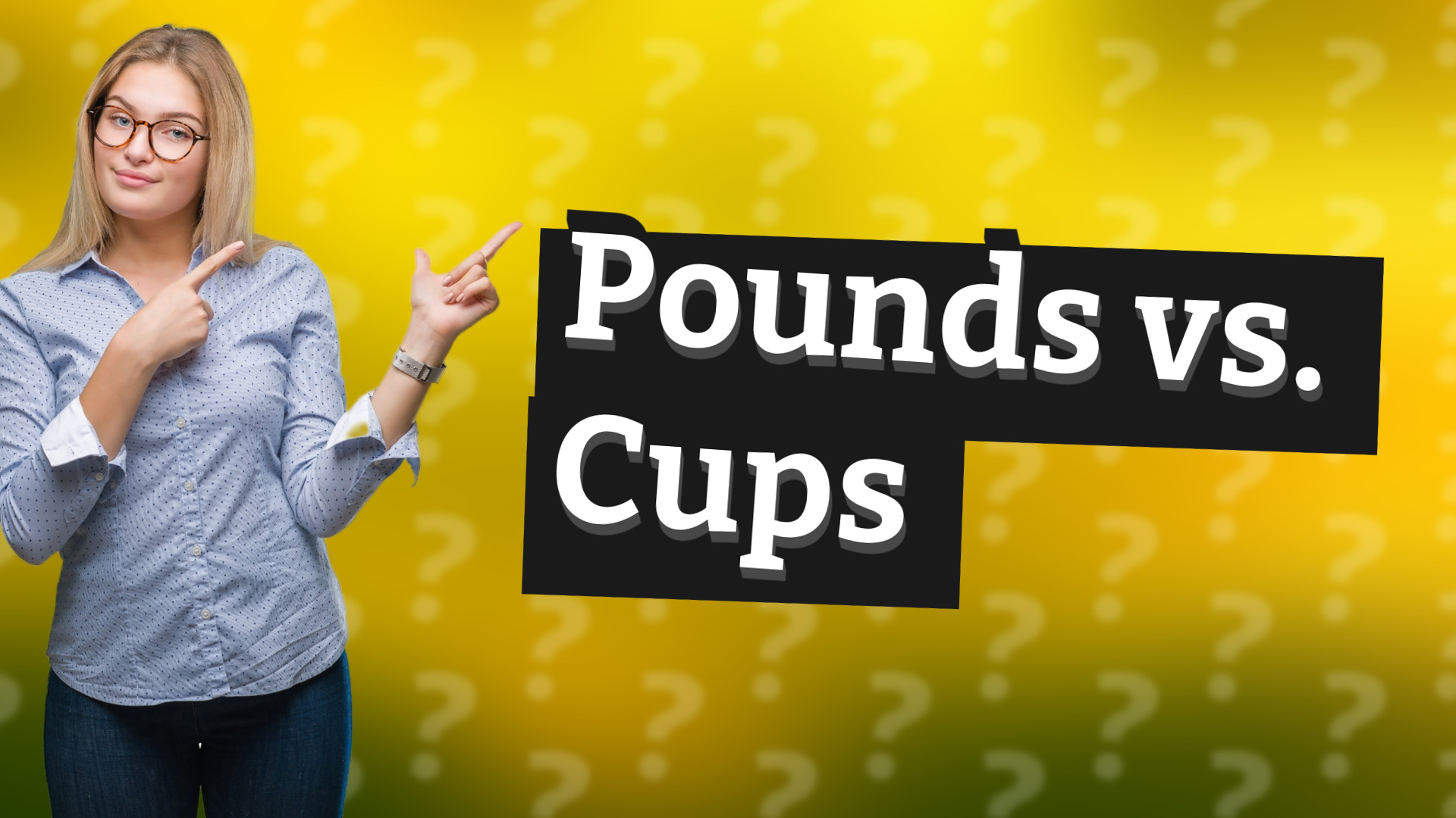 Pounds vs. Cups