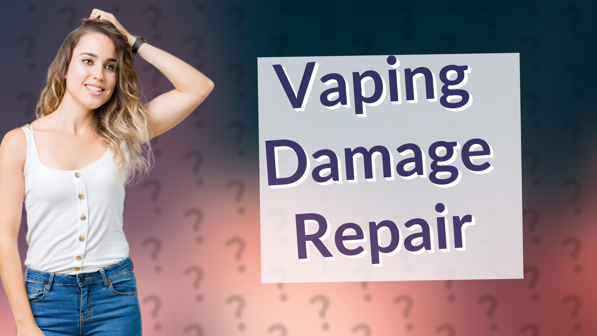 Vaping Damage Repair