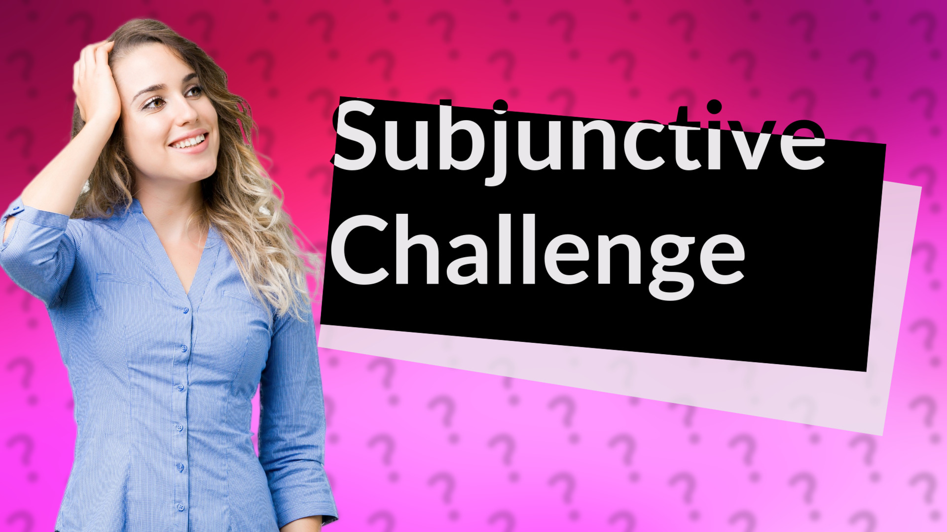Subjunctive Challenge