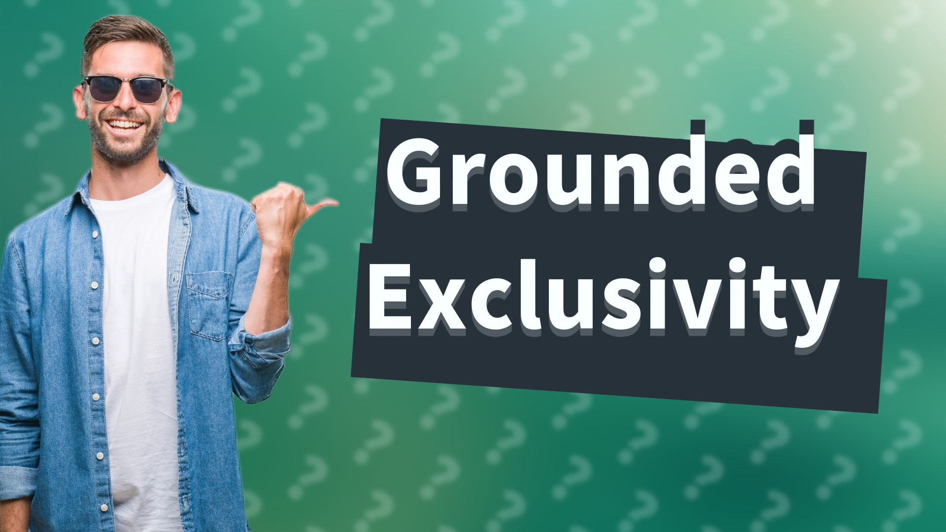 Grounded Exclusivity