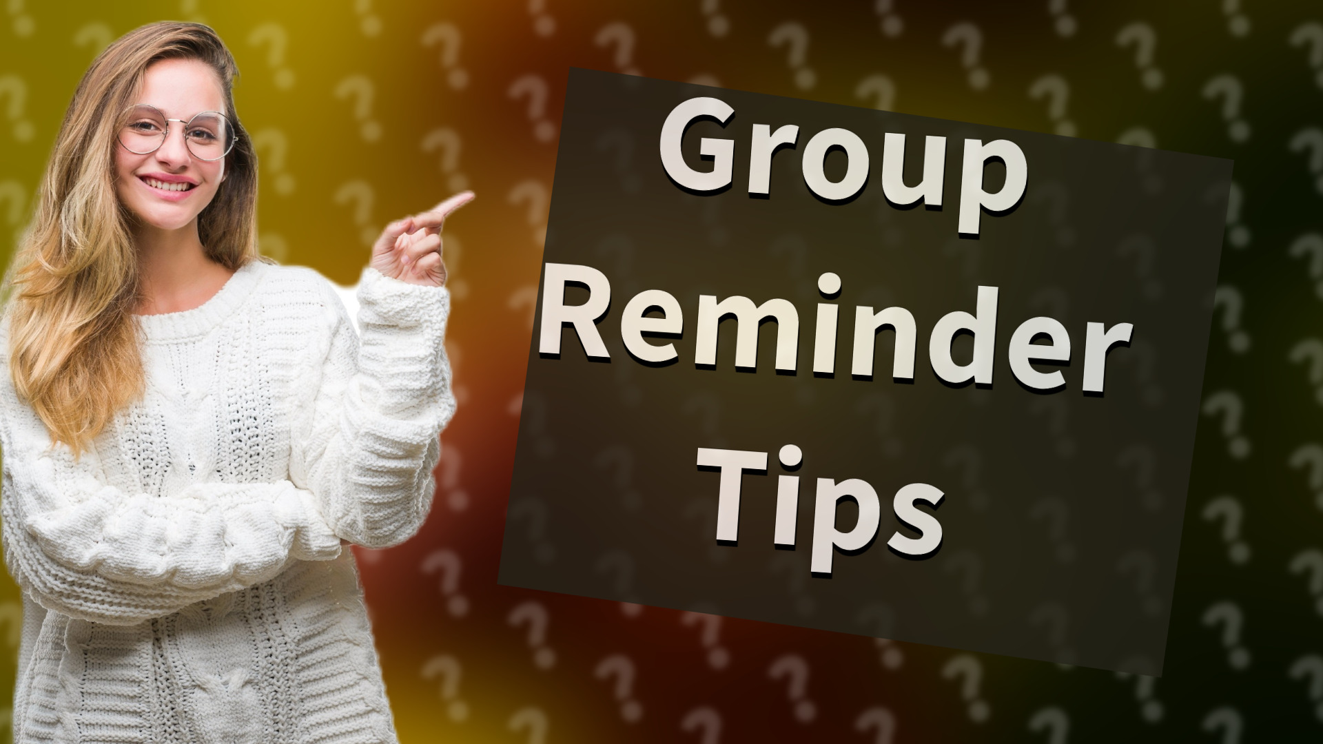 Group Reminder Tips