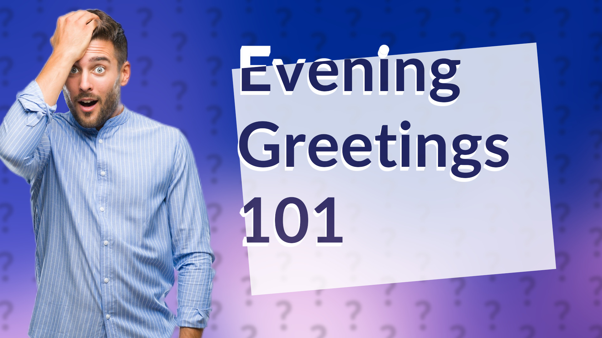 Evening Greetings 101