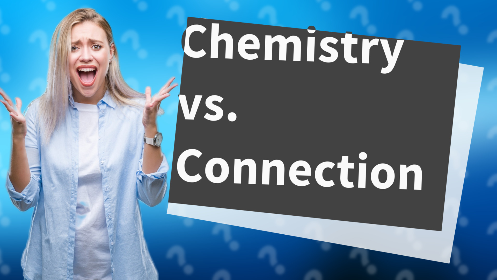 Chemistry vs. Connection