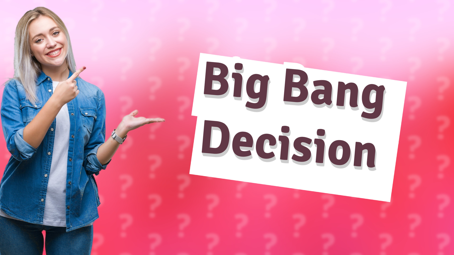 Big Bang Decision