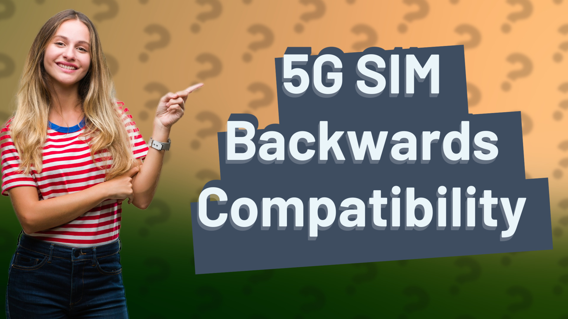 5G SIM Backwards Compatibility