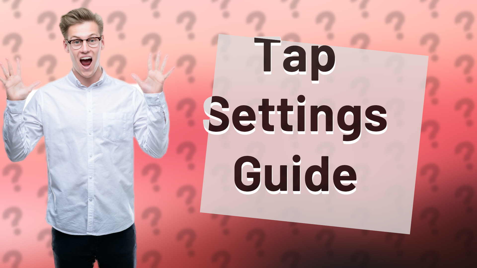 Tap Settings Guide