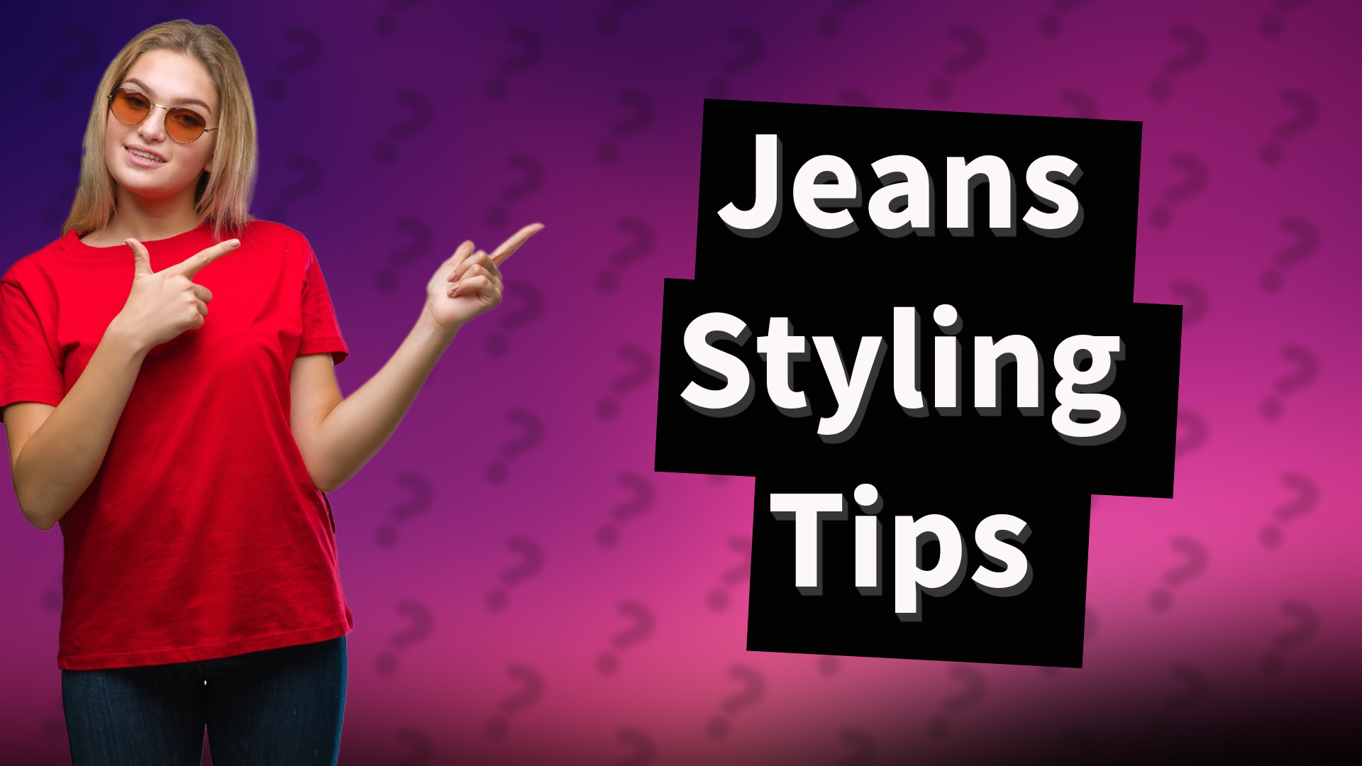 Jeans Styling Tips