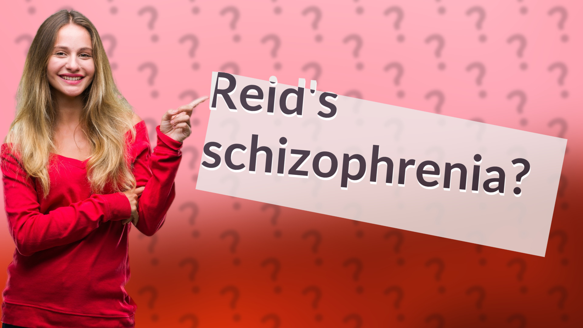 Reid's schizophrenia?