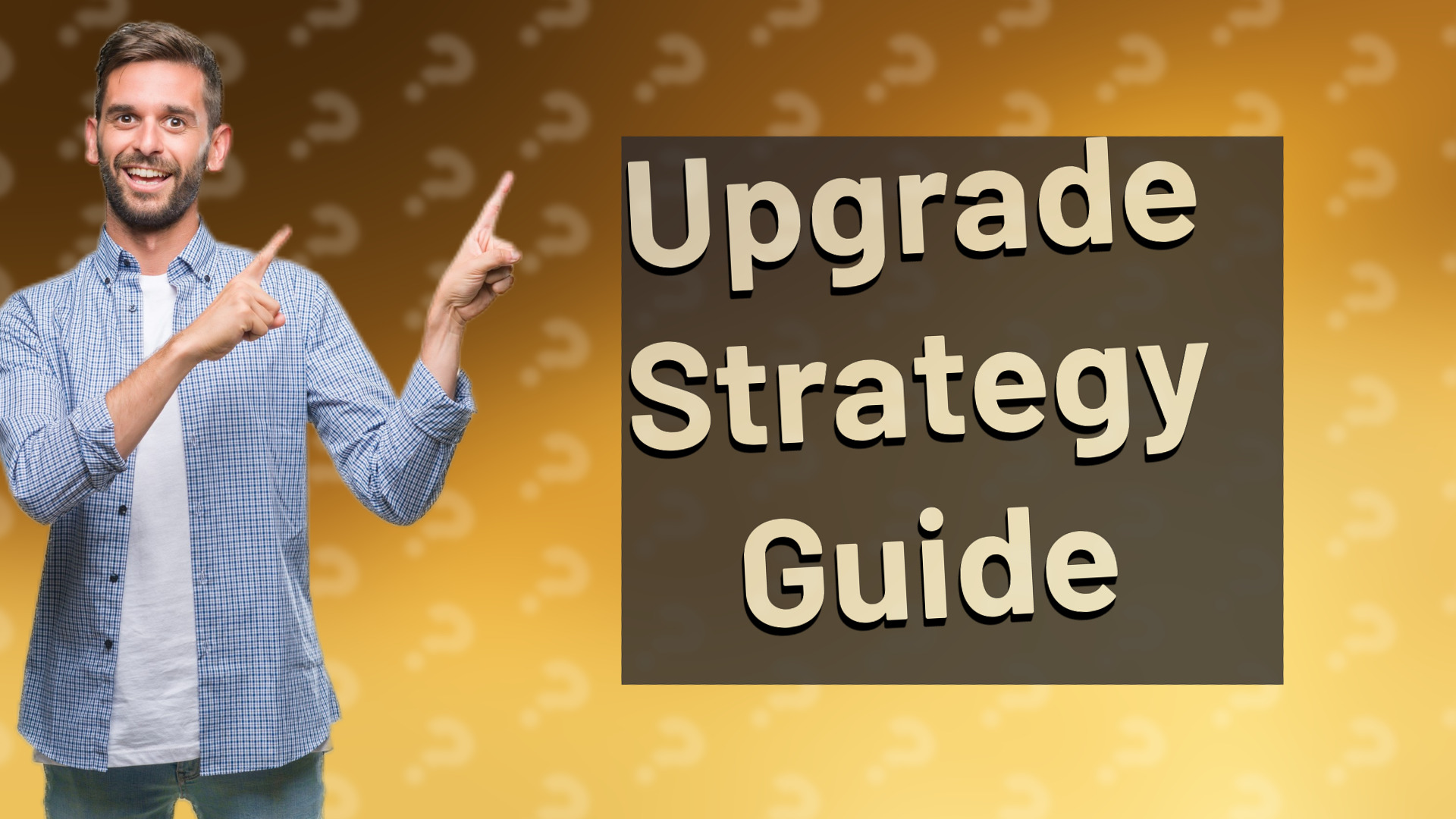 Upgrade Strategy Guide