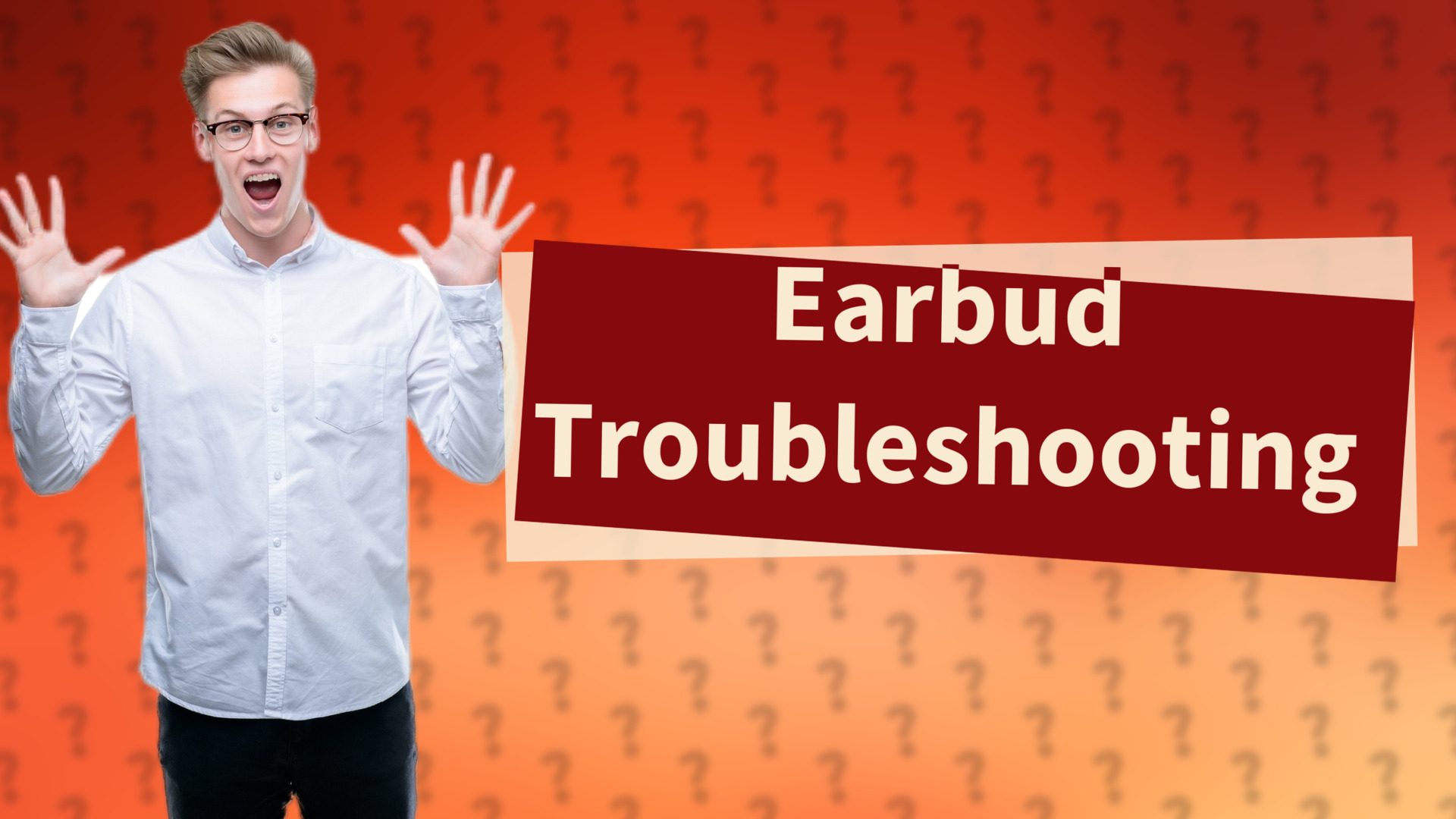 Earbud Troubleshooting