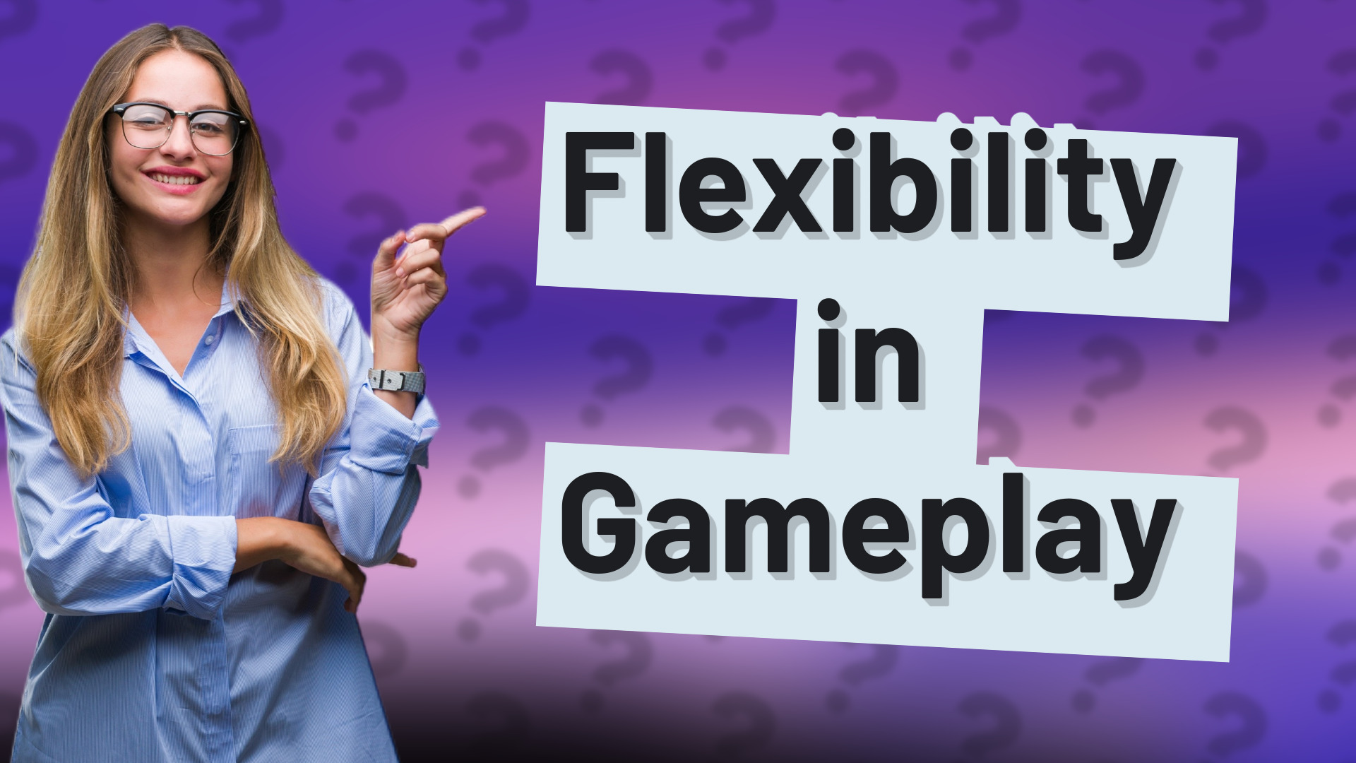 Flexibility in Gameplay