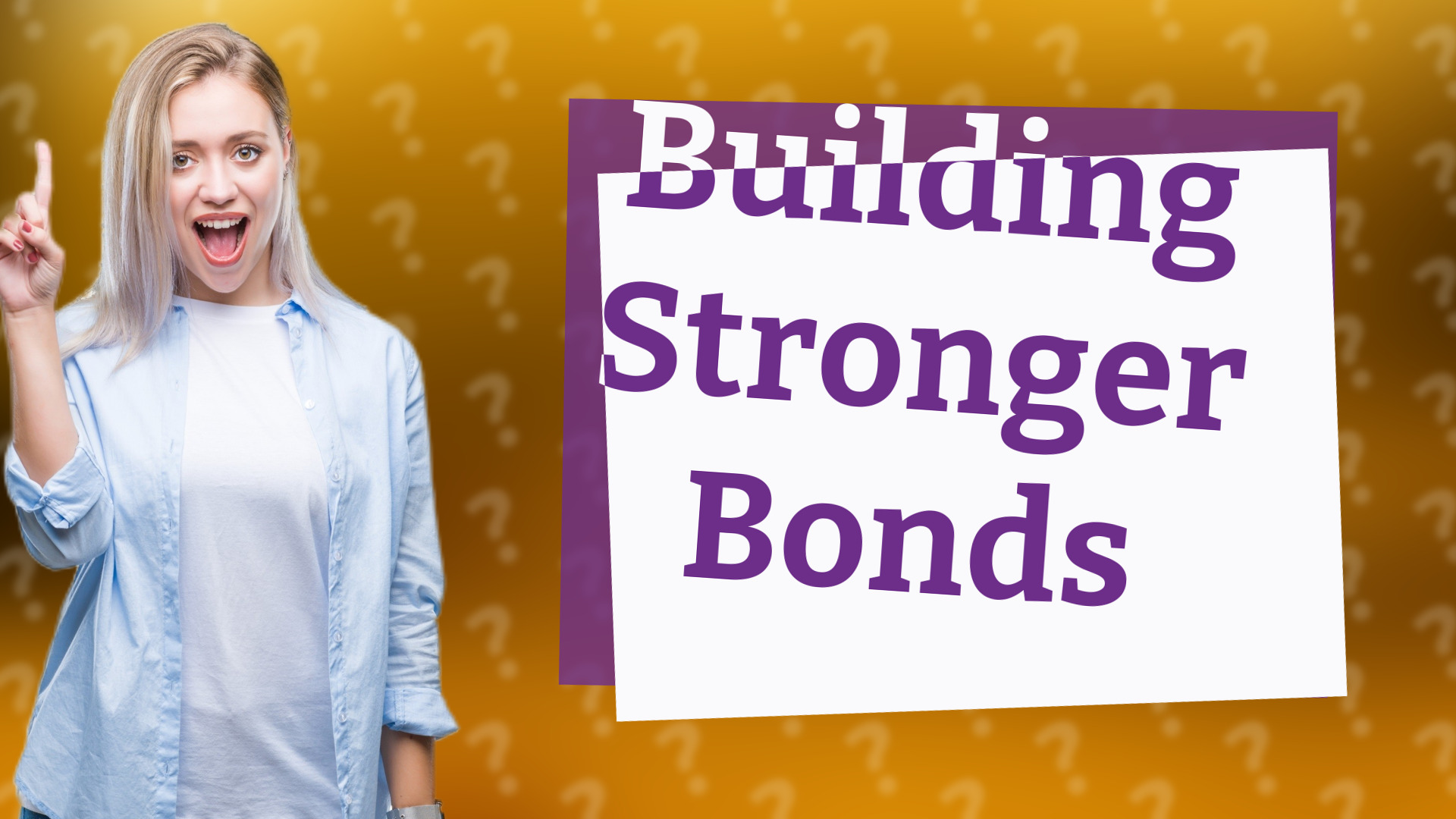 Building Stronger Bonds