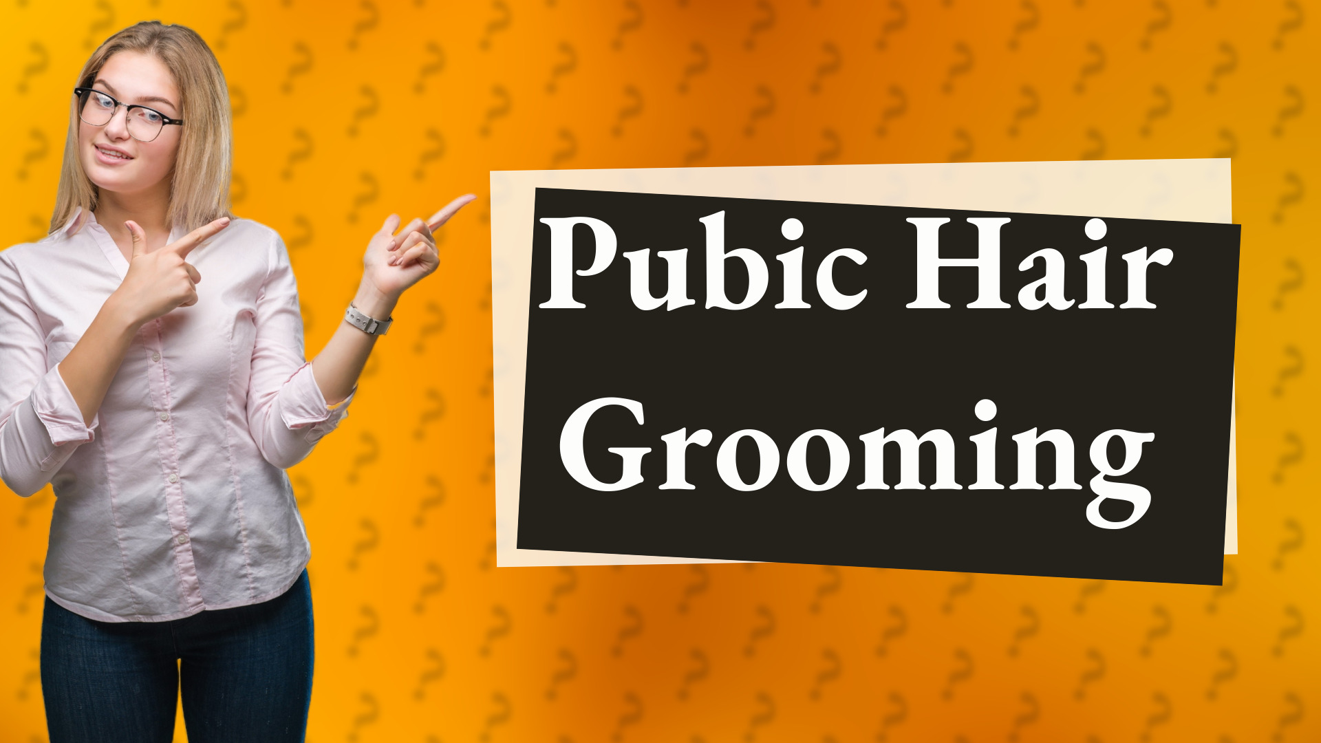 Pubic Hair Grooming