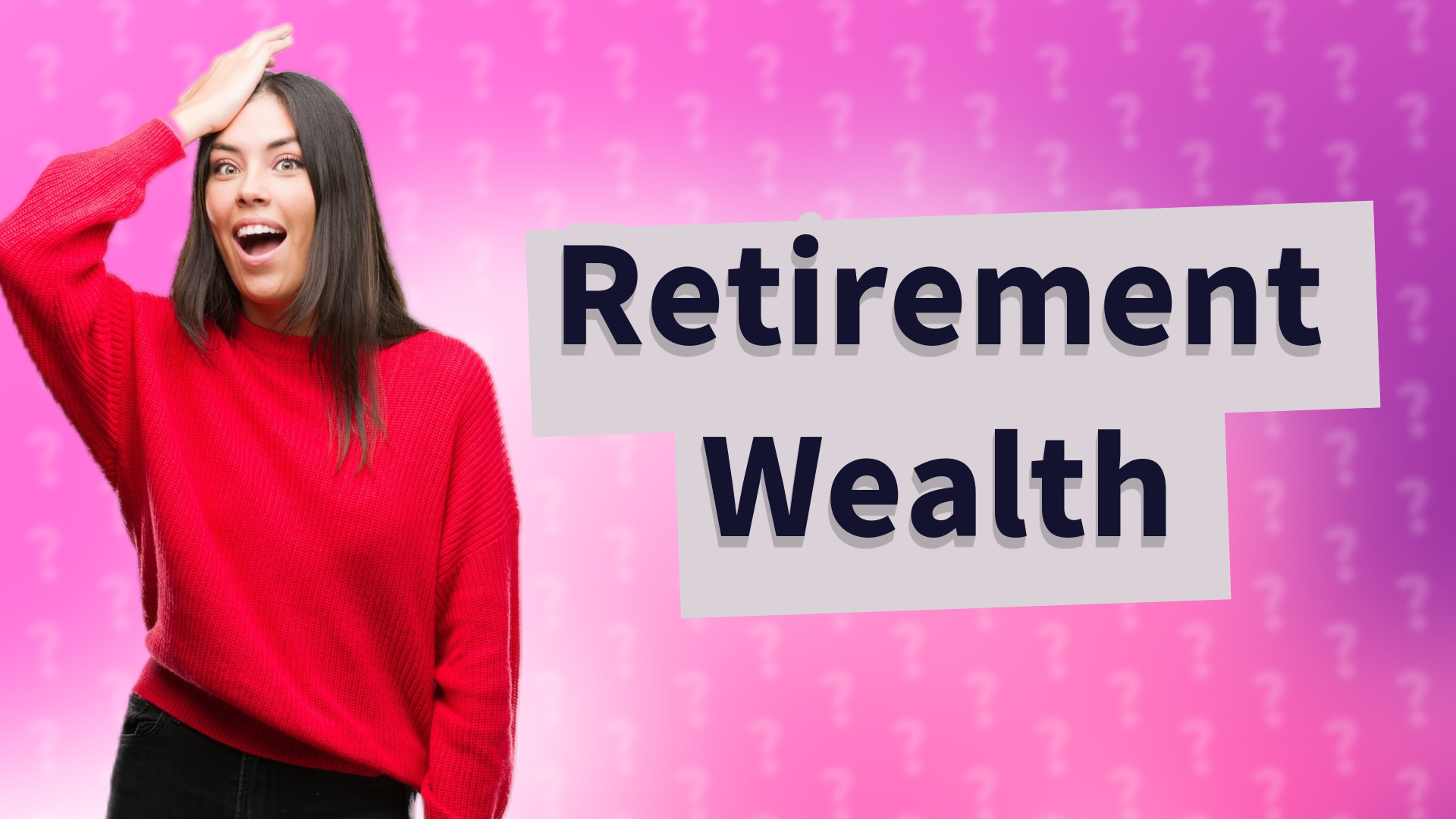 Retirement Wealth