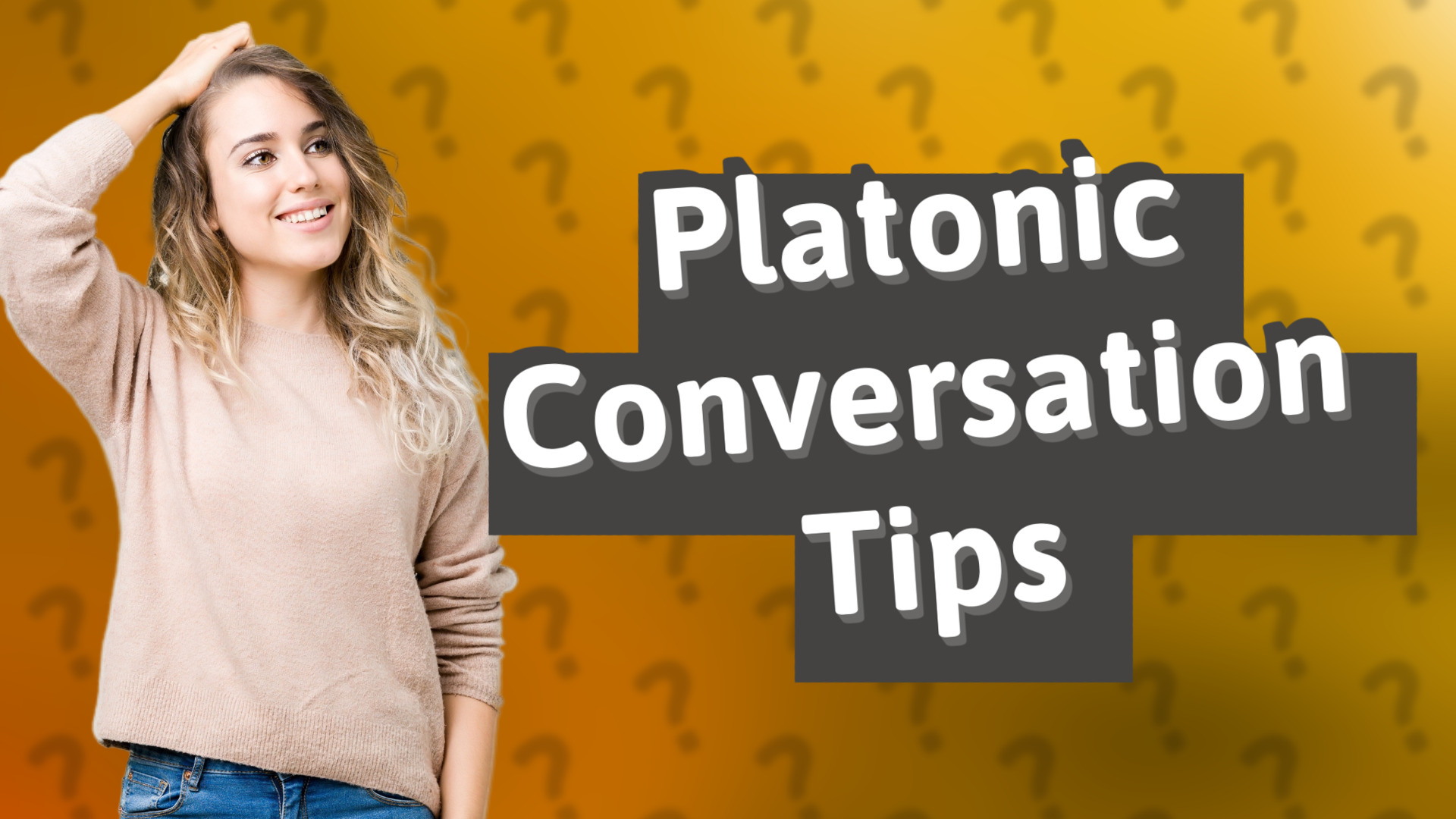 Platonic Conversation Tips