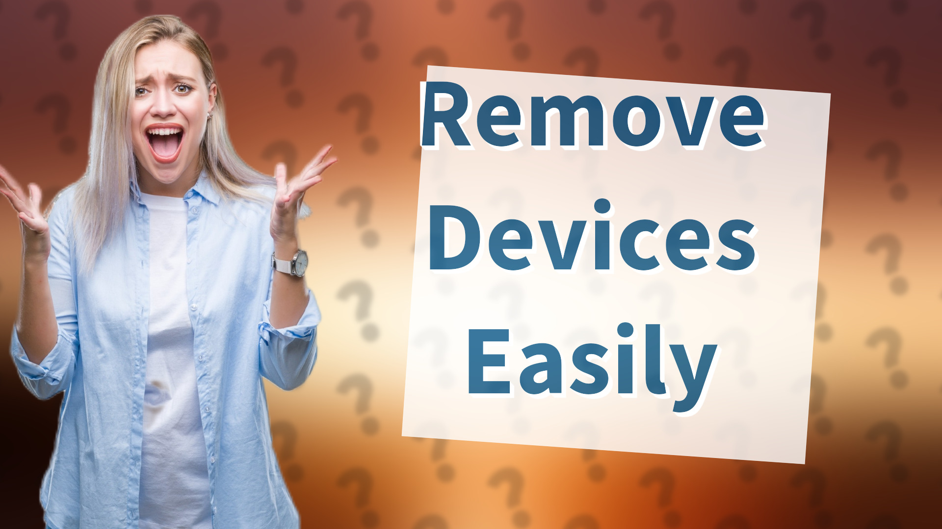 Remove Devices Easily
