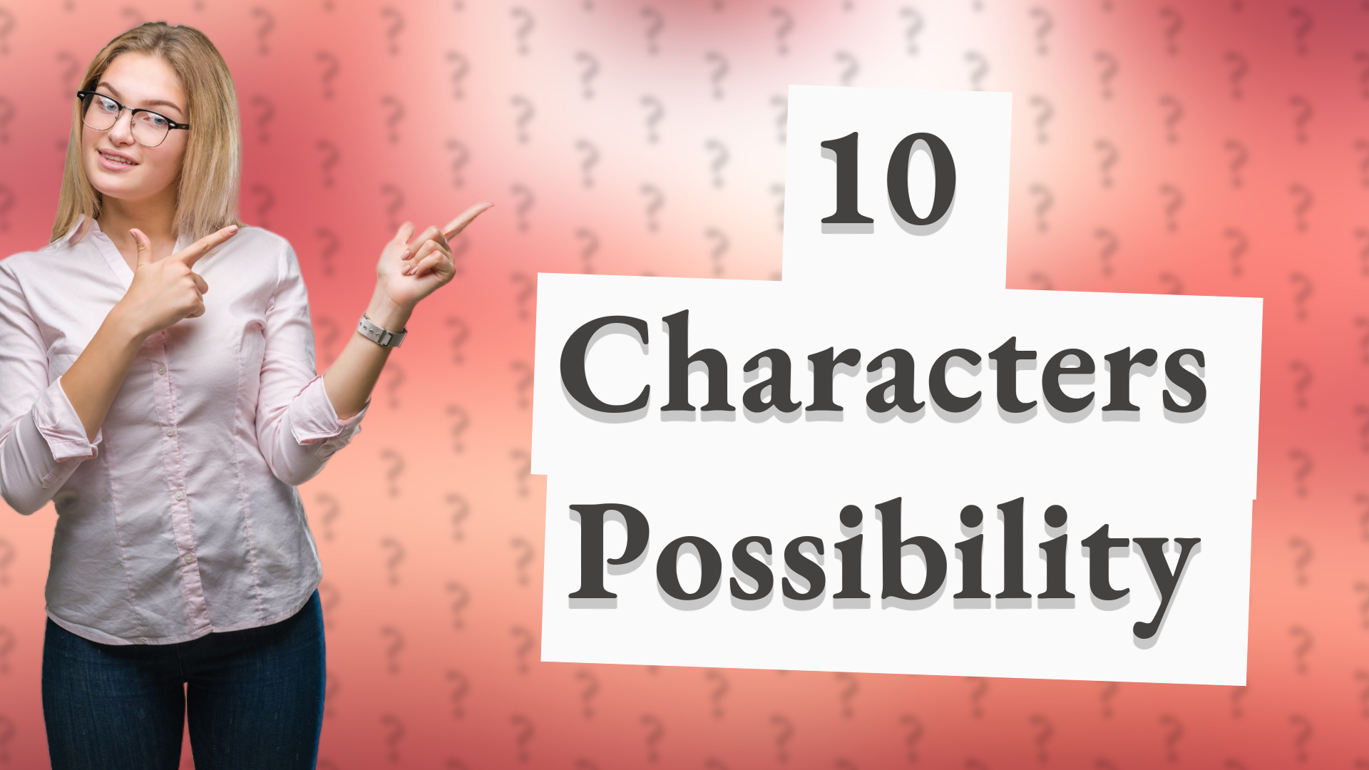 10 Characters Possibility