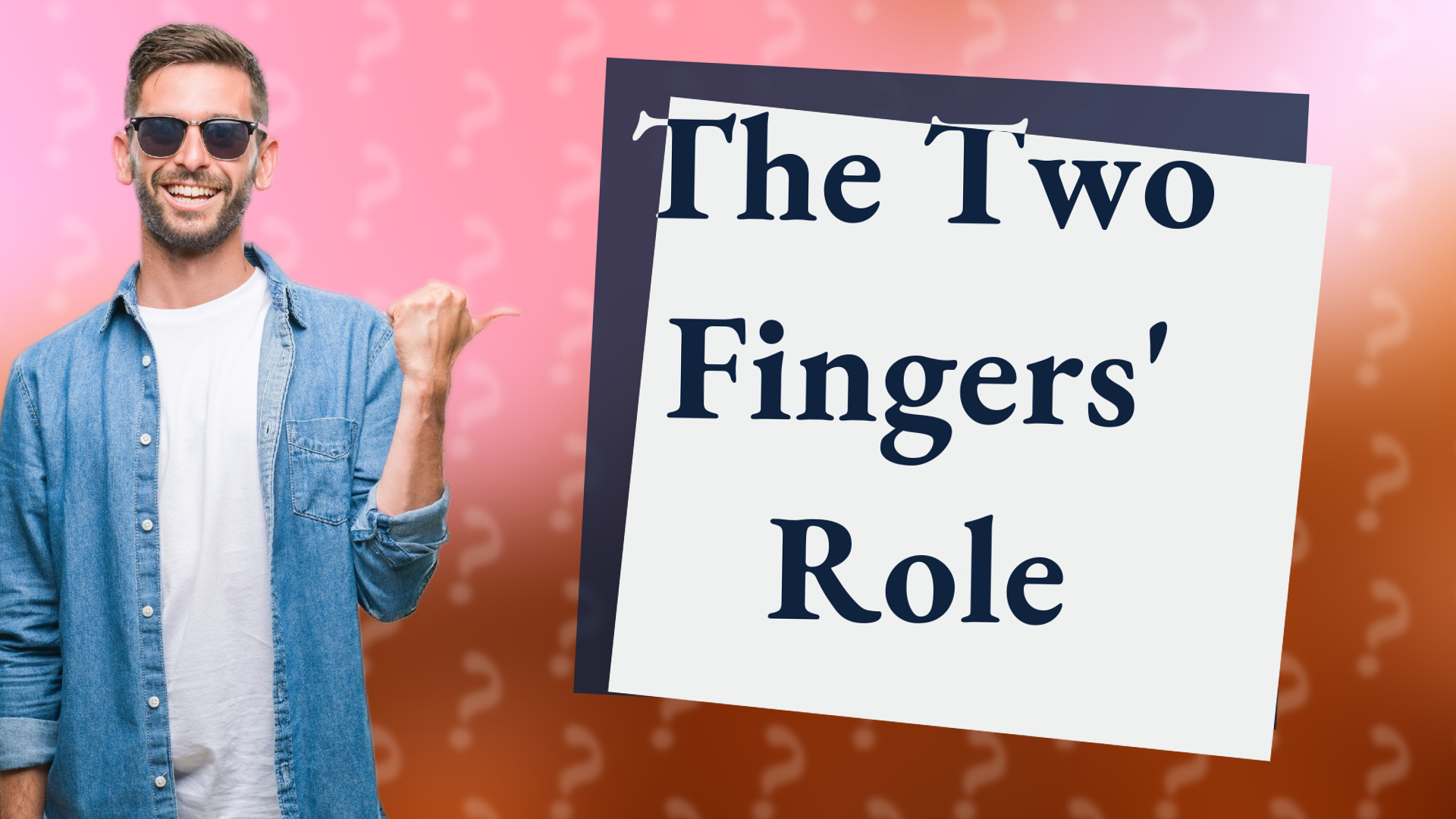 The Two Fingers' Role