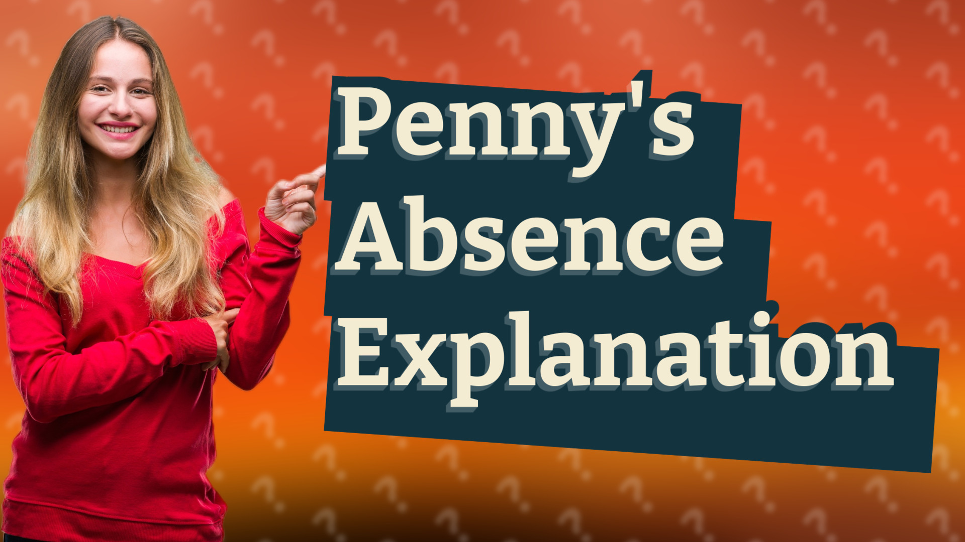 Penny's Absence Explanation