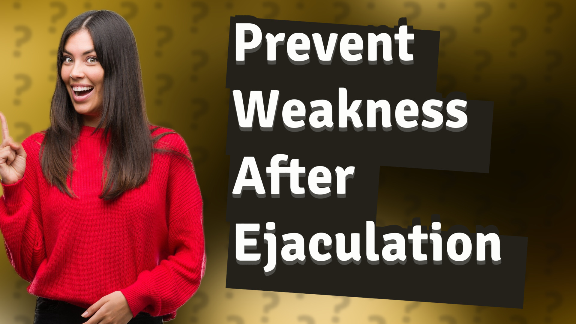 Prevent Weakness After Ejaculation