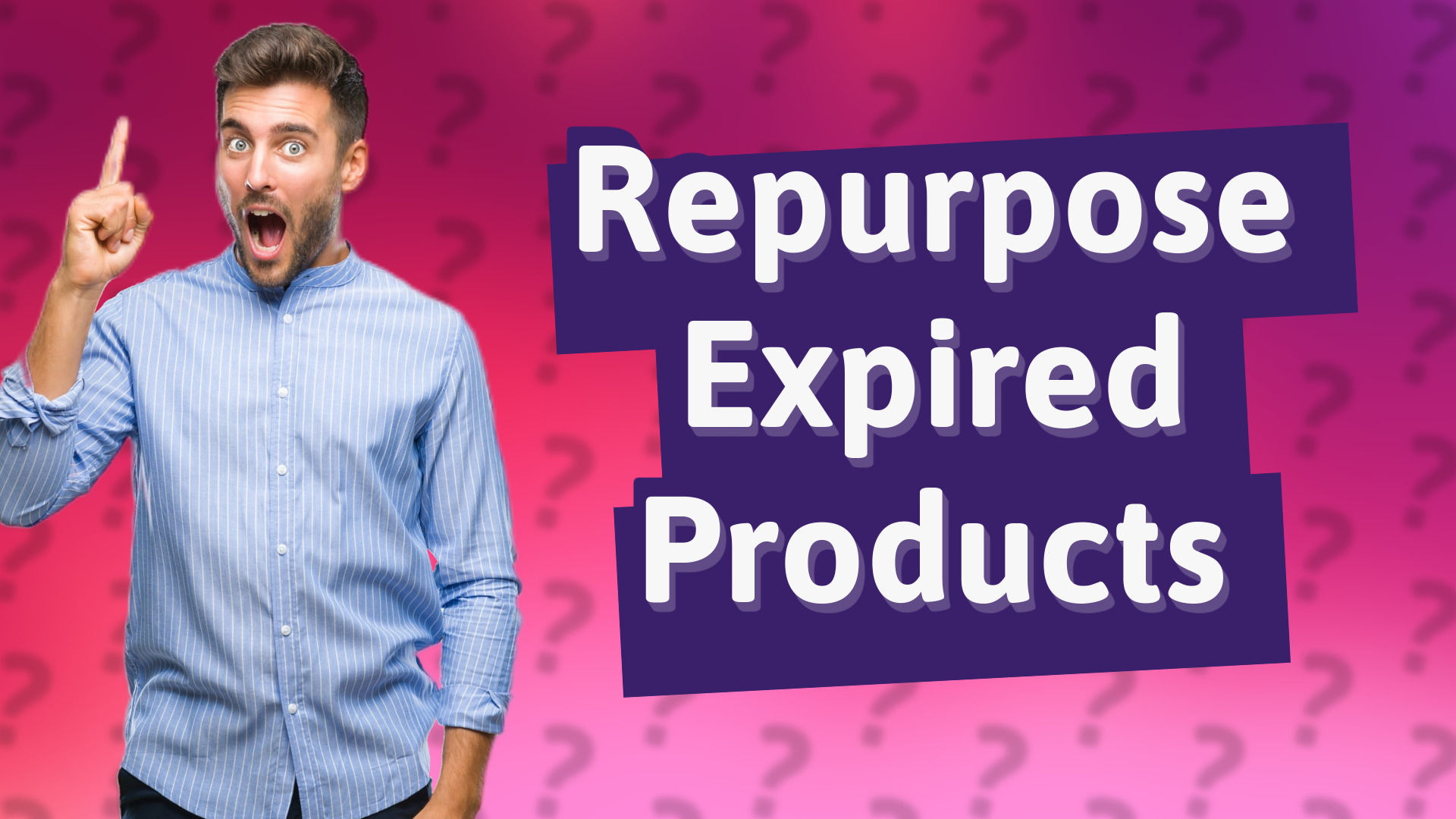 Repurpose Expired Products