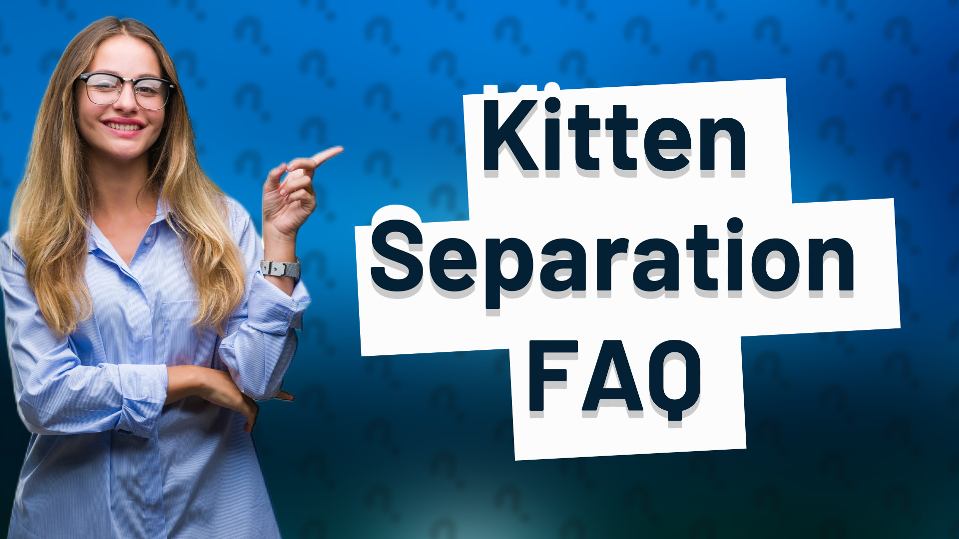 Kitten Separation FAQ