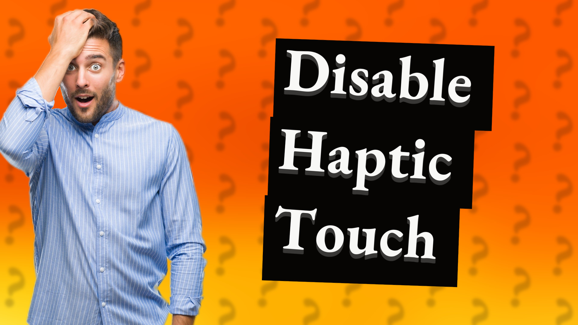 Disable Haptic Touch