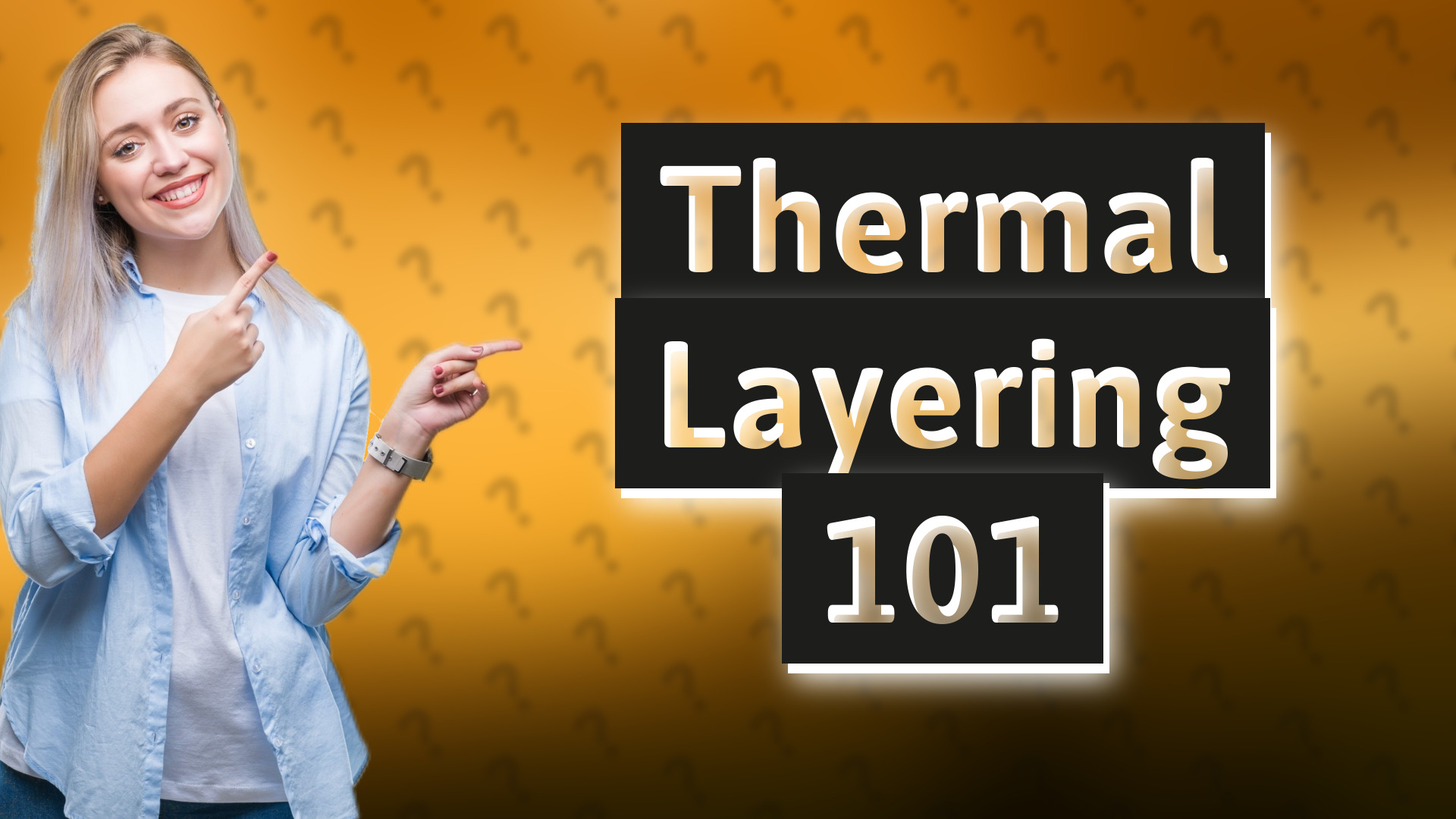 Thermal Layering 101