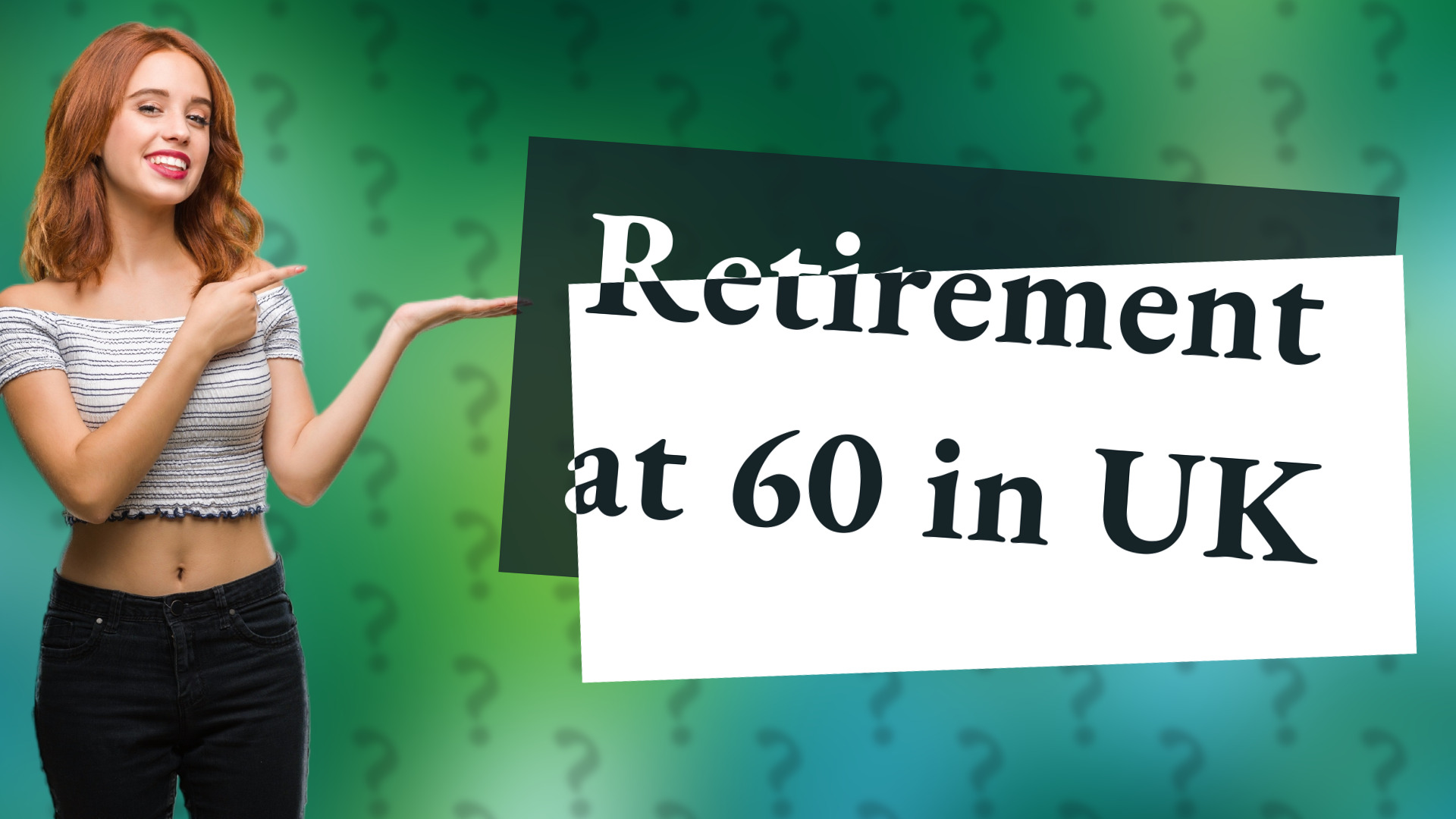 Retirement at 60 in UK