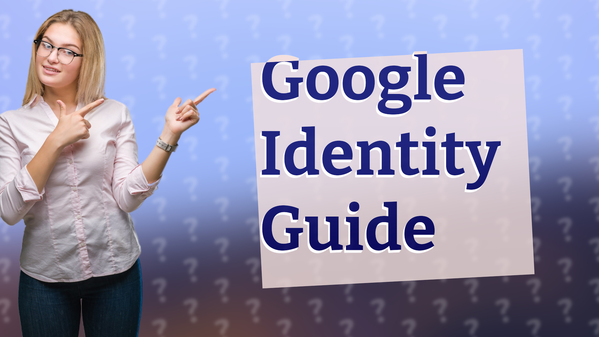 Google Identity Guide