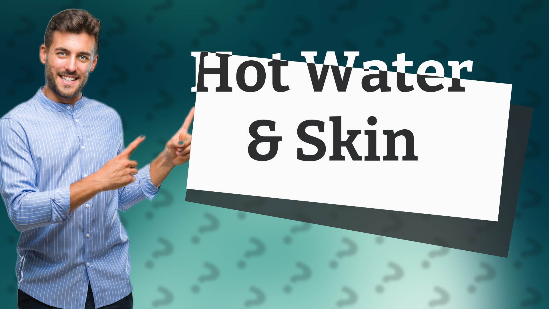 Hot Water & Skin