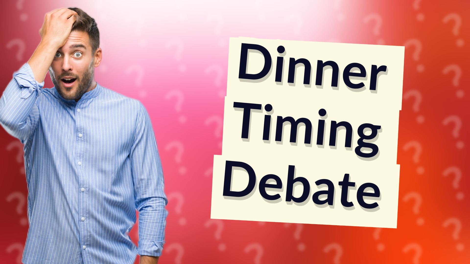 Dinner Timing Debate