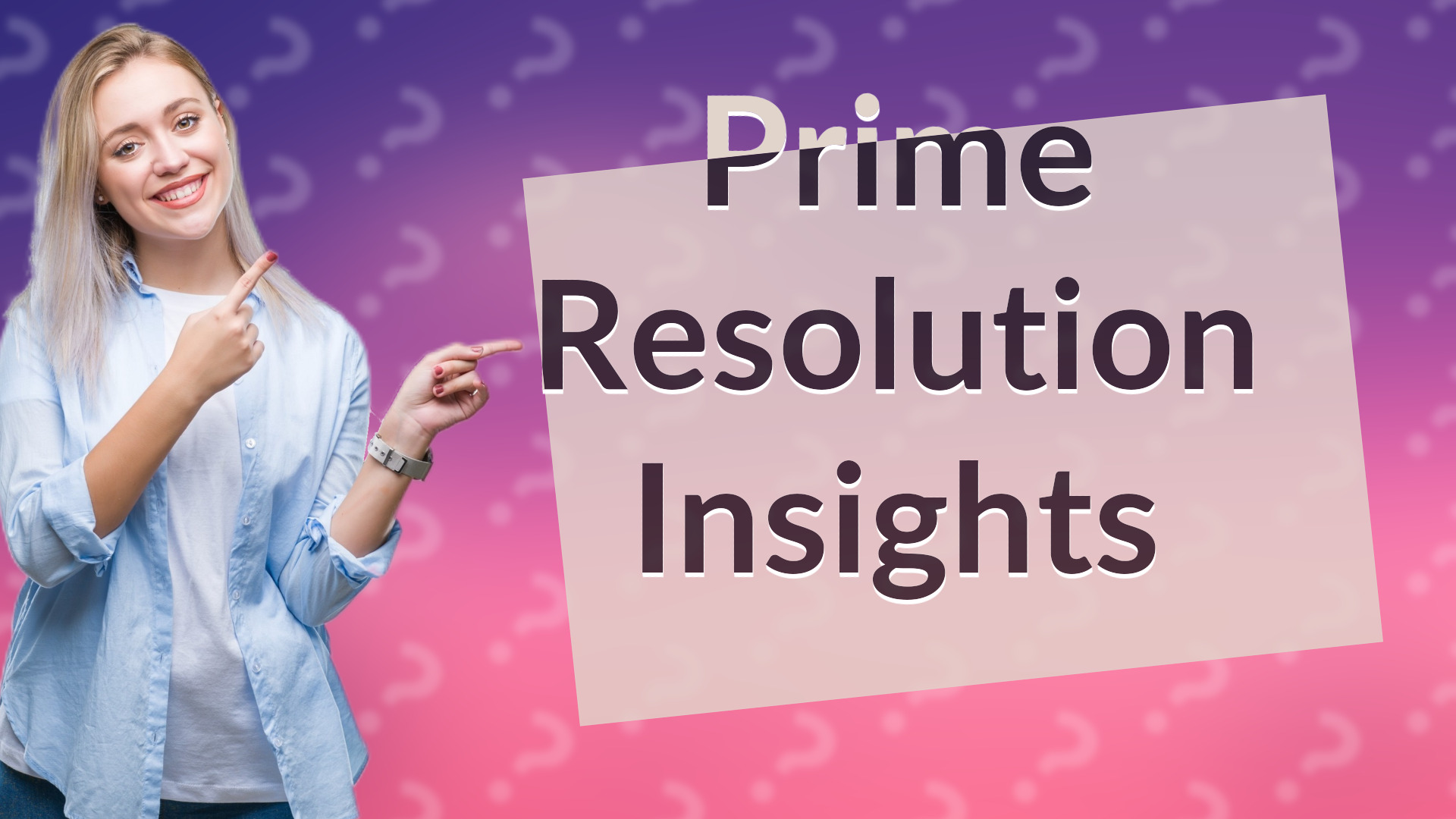 Prime Resolution Insights
