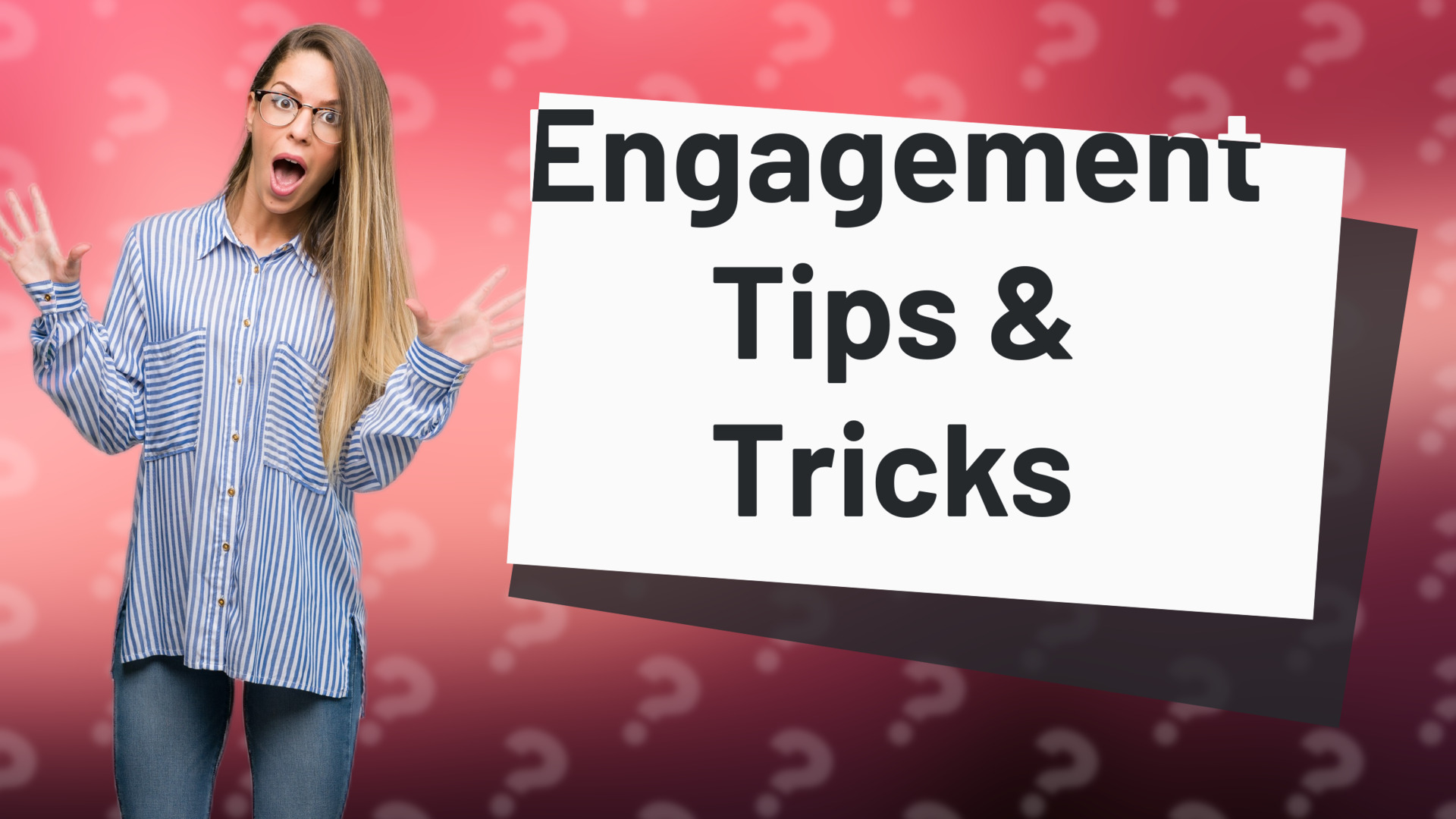 Engagement Tips & Tricks