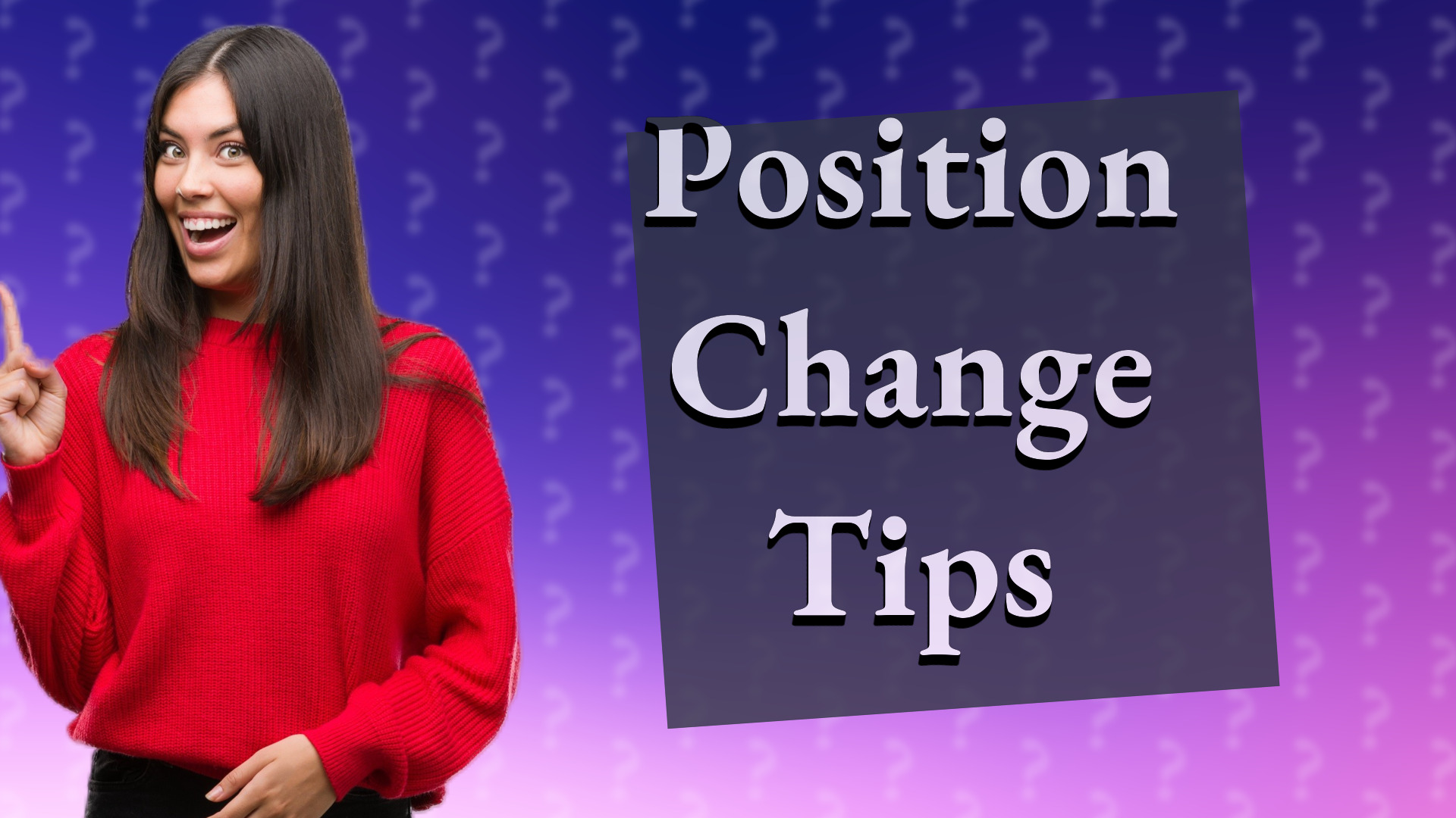 Position Change Tips