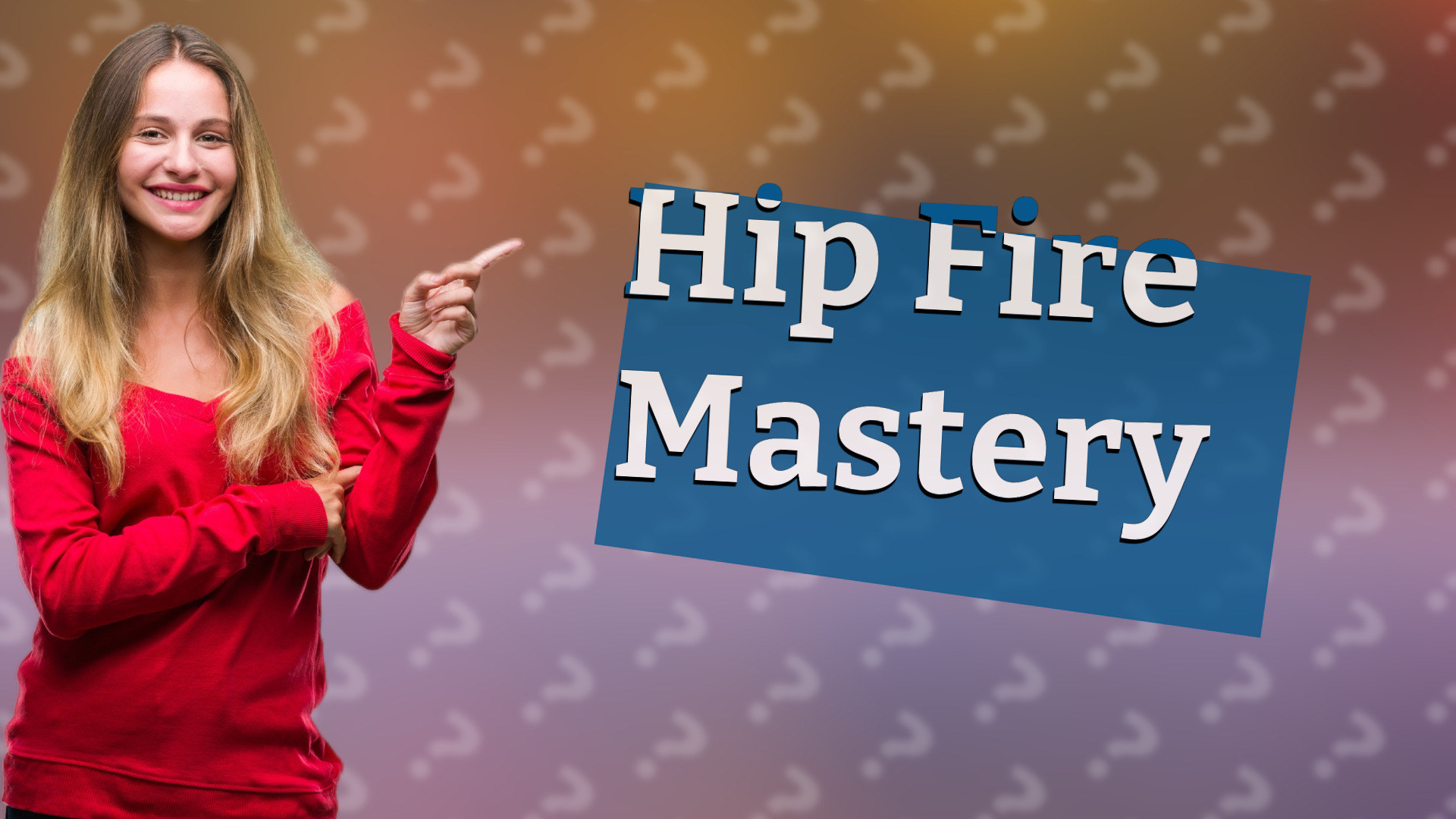Hip Fire Mastery